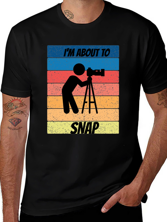 Im About to Snap T-Shirt