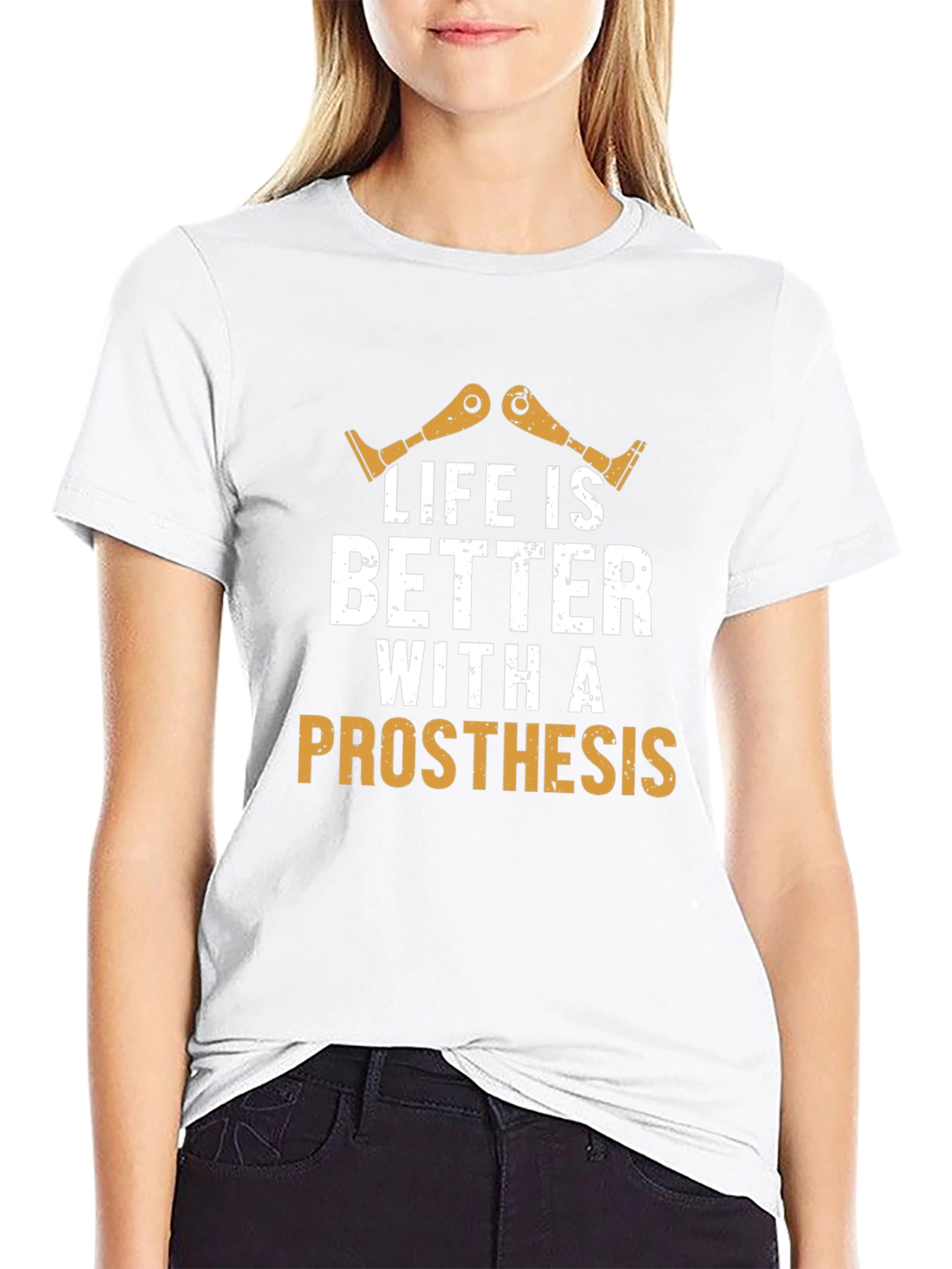 Life is Better with Prosthesis T-Shirt