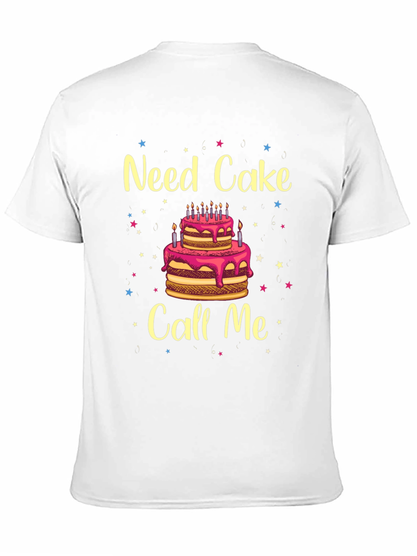 Need Cake Call Me Birthday T-Shirt