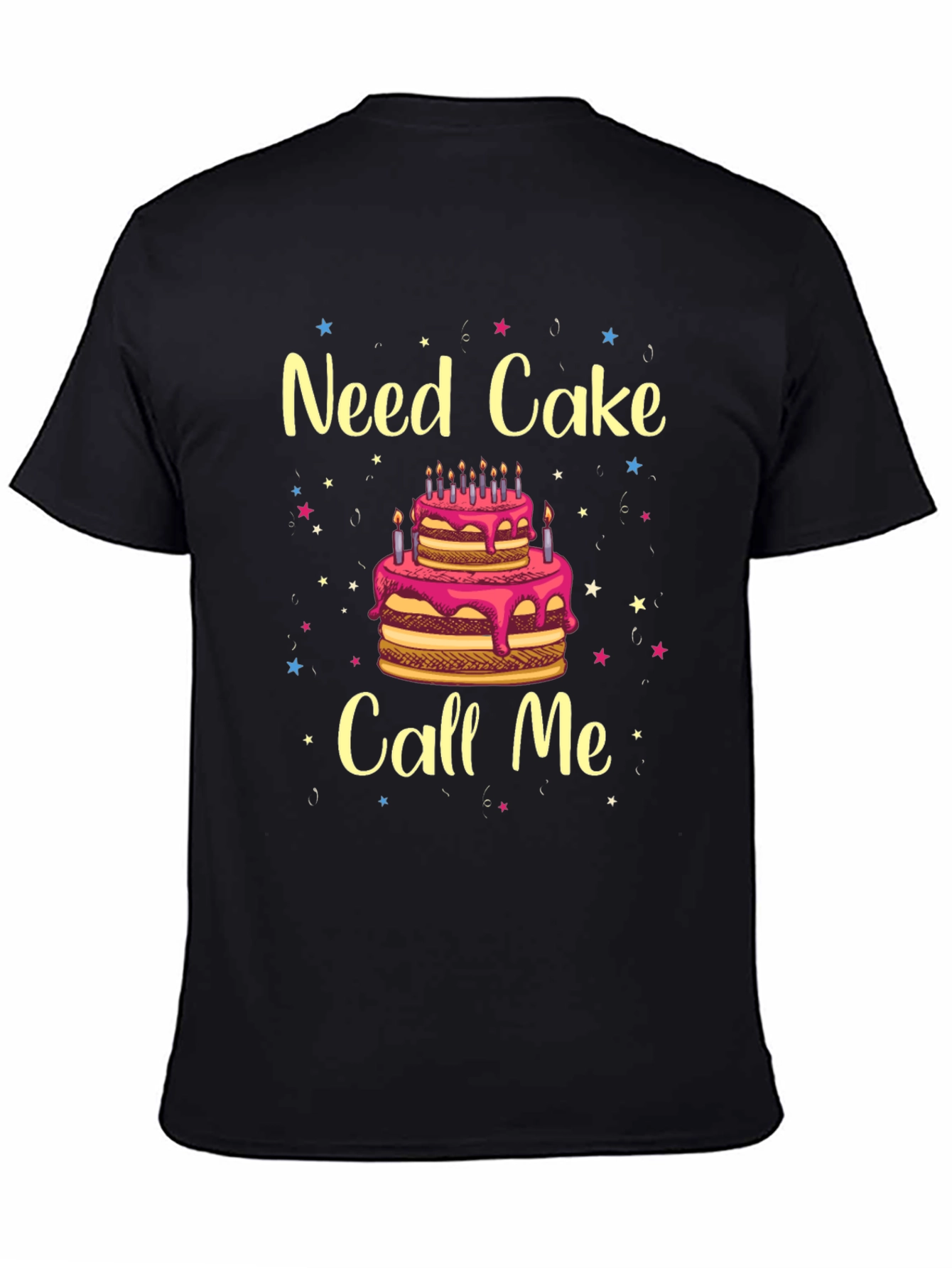 Need Cake Call Me Birthday T-Shirt