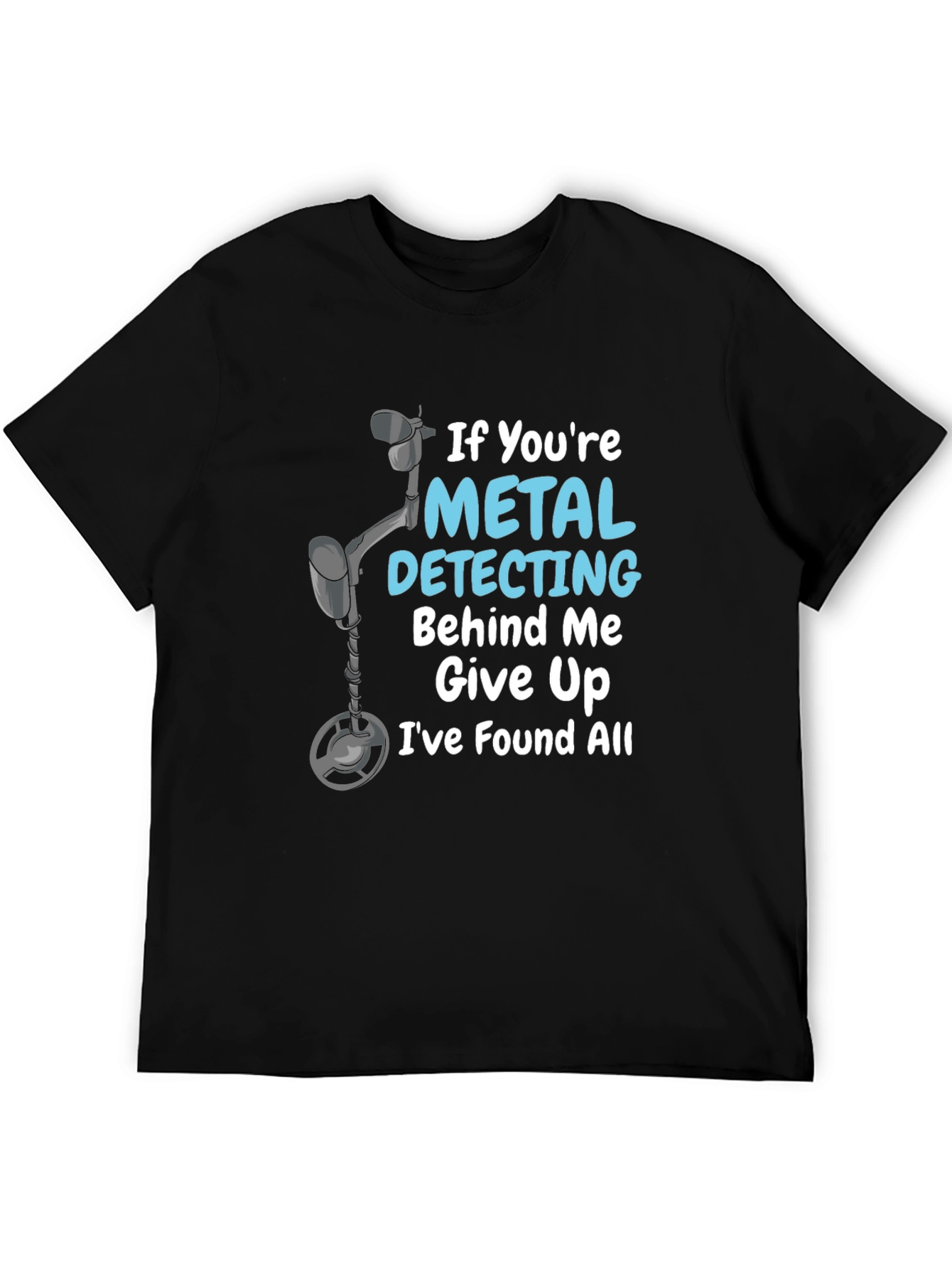 Metal Detecting Humor T-Shirt