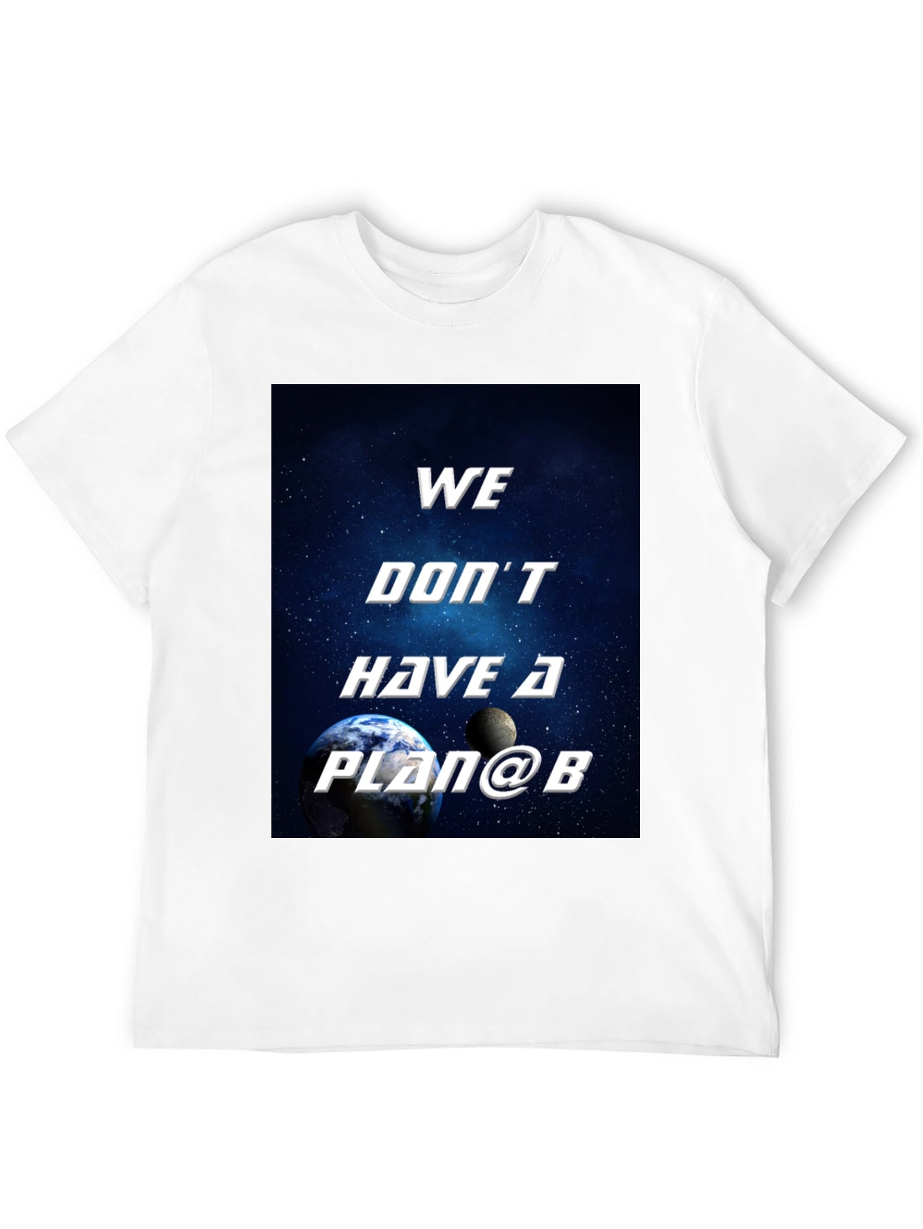 We Dont Have a Plan B Graphic T-Shirt