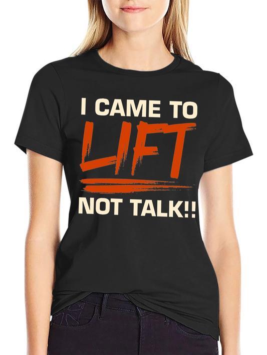 I Came to Lift T-Shirt