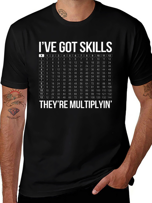Ive Got Skills Theyre Multiplyin Funny Math T-Shirt