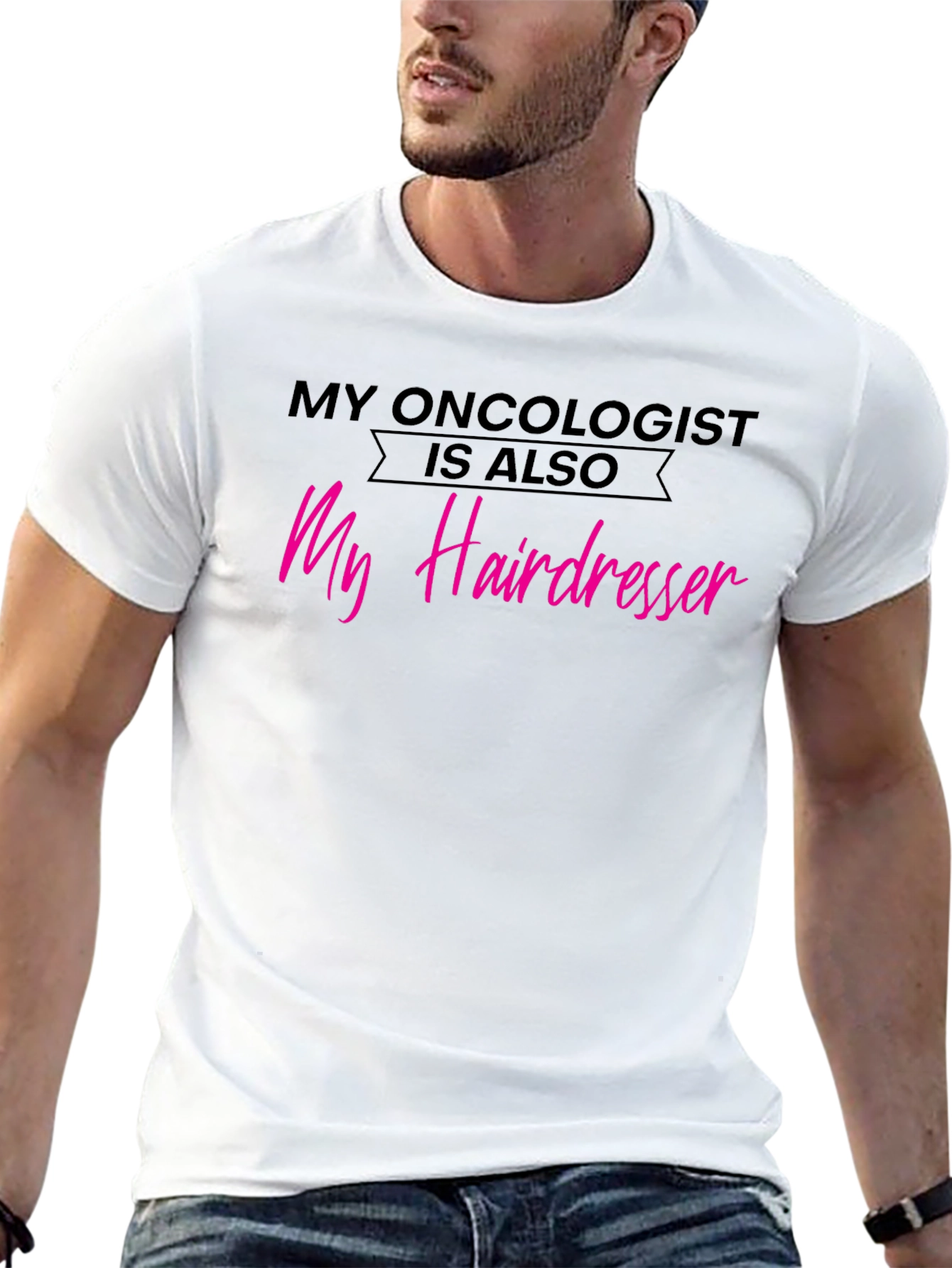 My Oncologist is Also My Hairdresser T-Shirt