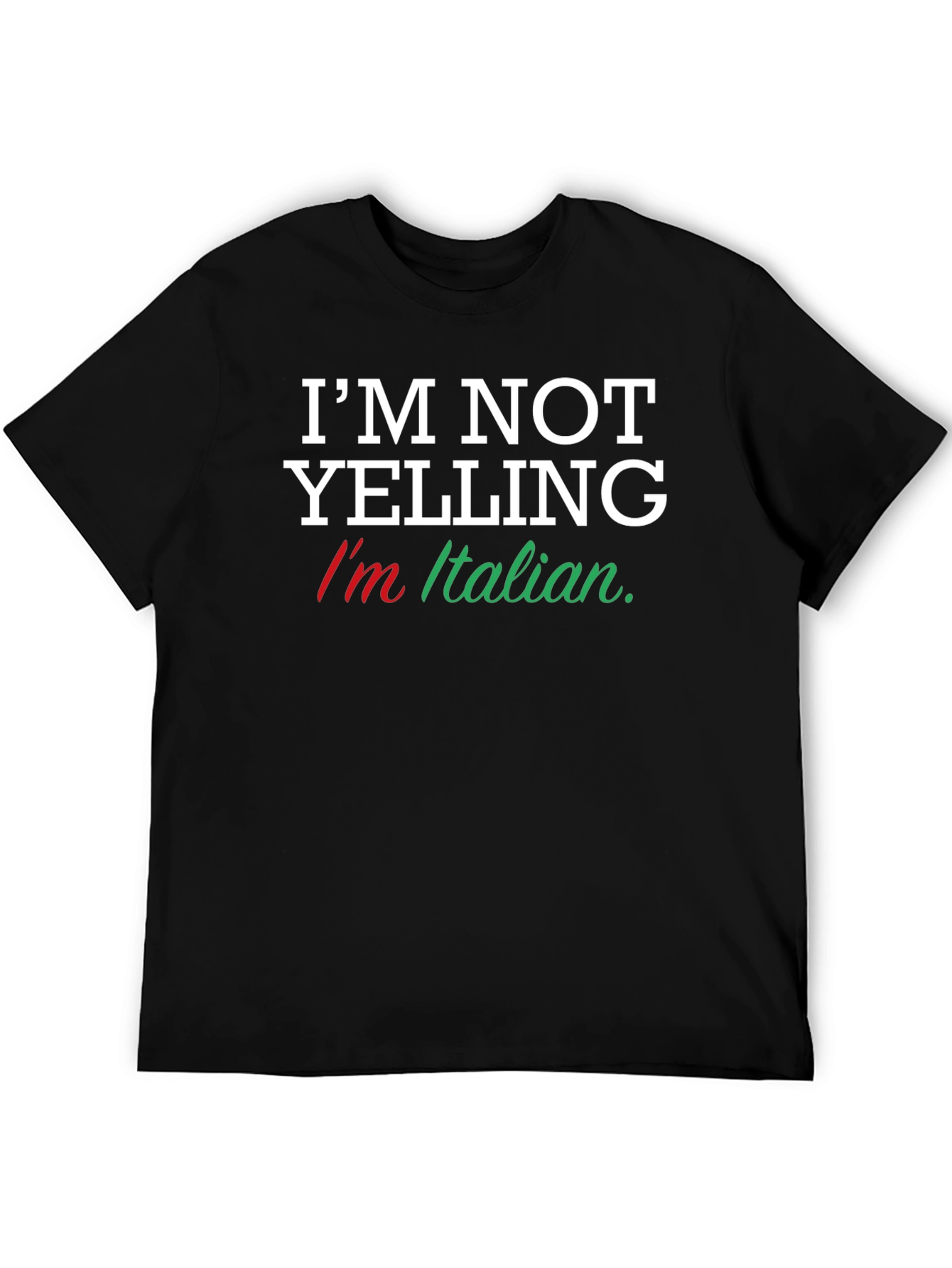 Im Not Yelling Im Italian T-Shirt