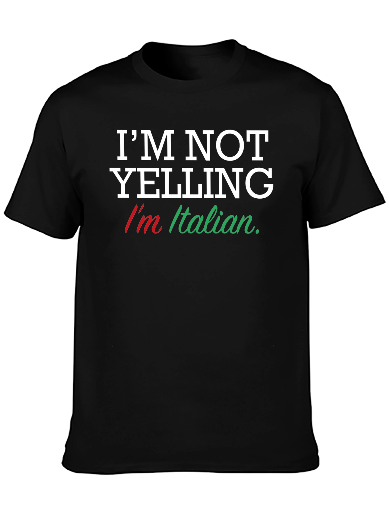 Im Not Yelling Im Italian T-Shirt