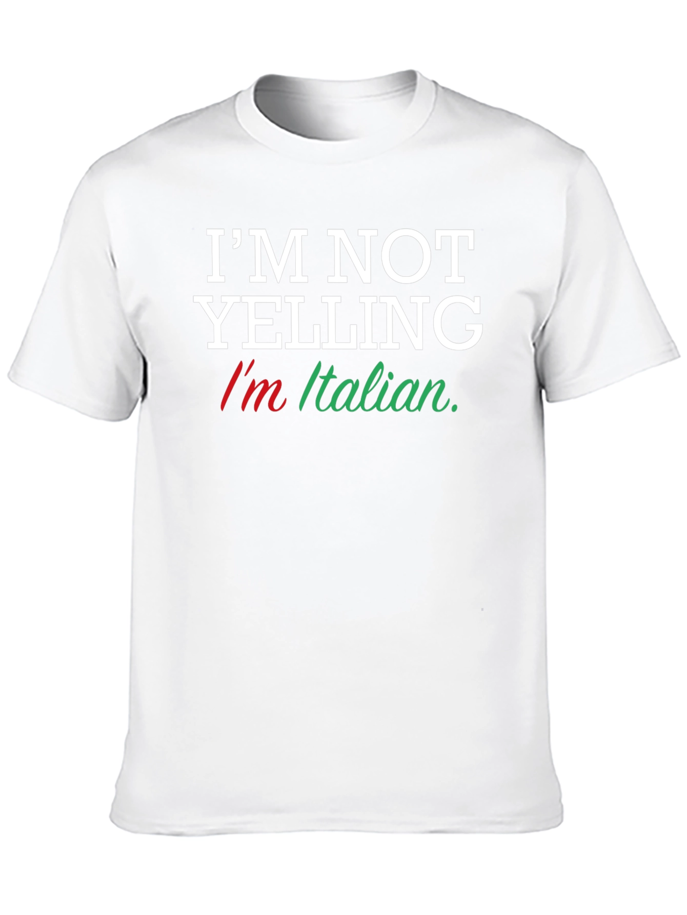 Im Not Yelling Im Italian T-Shirt