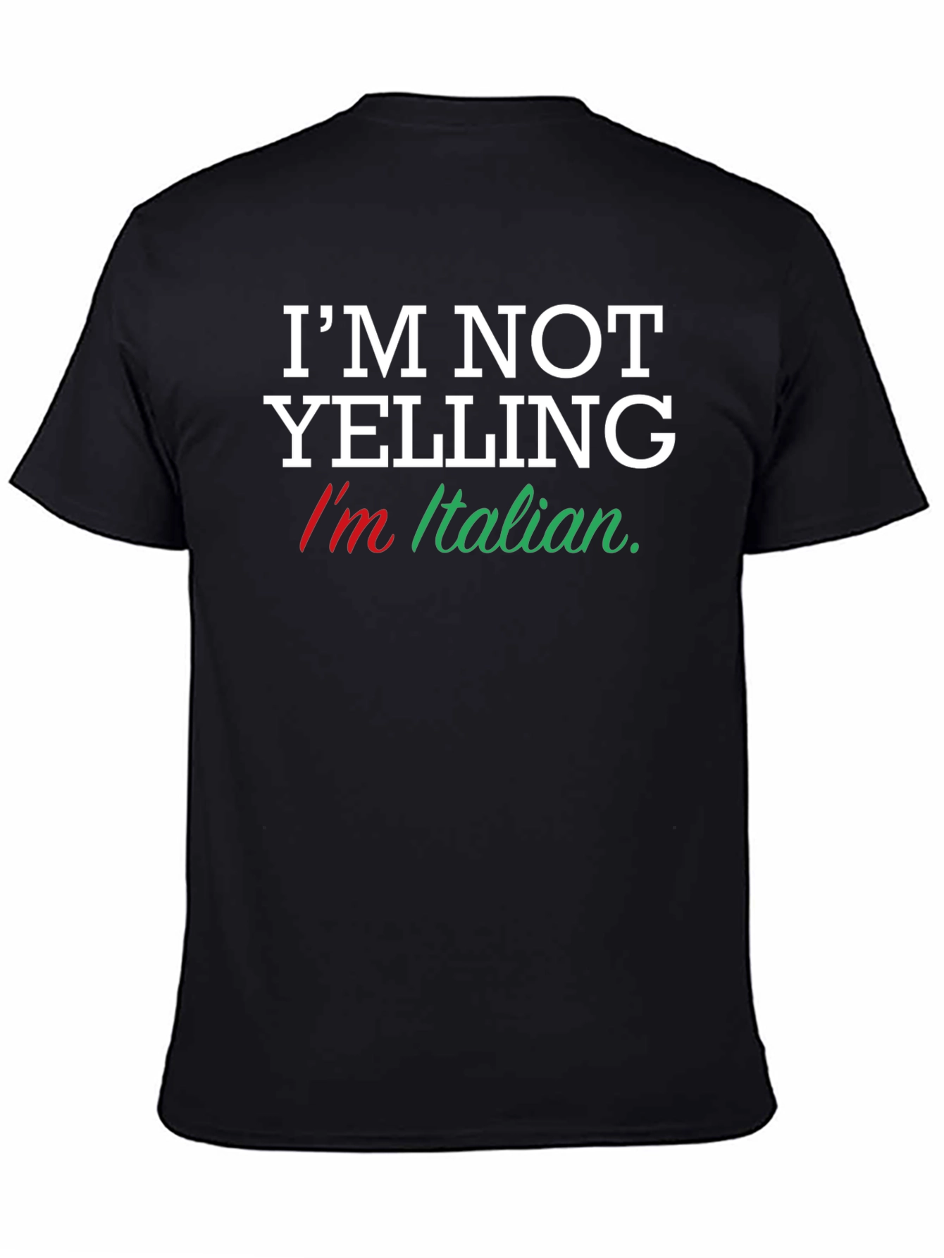 Im Not Yelling Im Italian T-Shirt