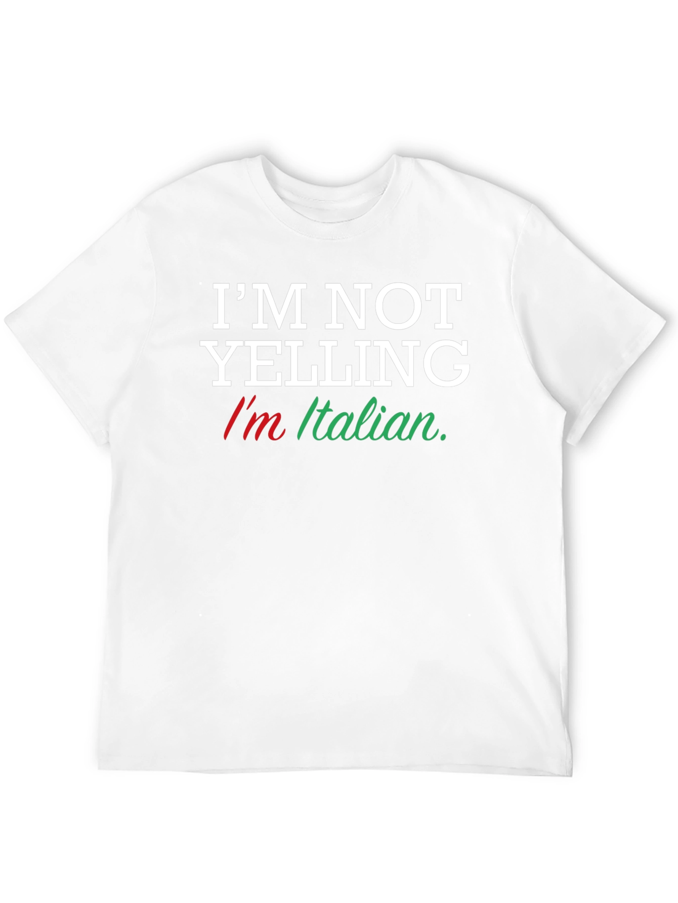 Im Not Yelling Im Italian T-Shirt