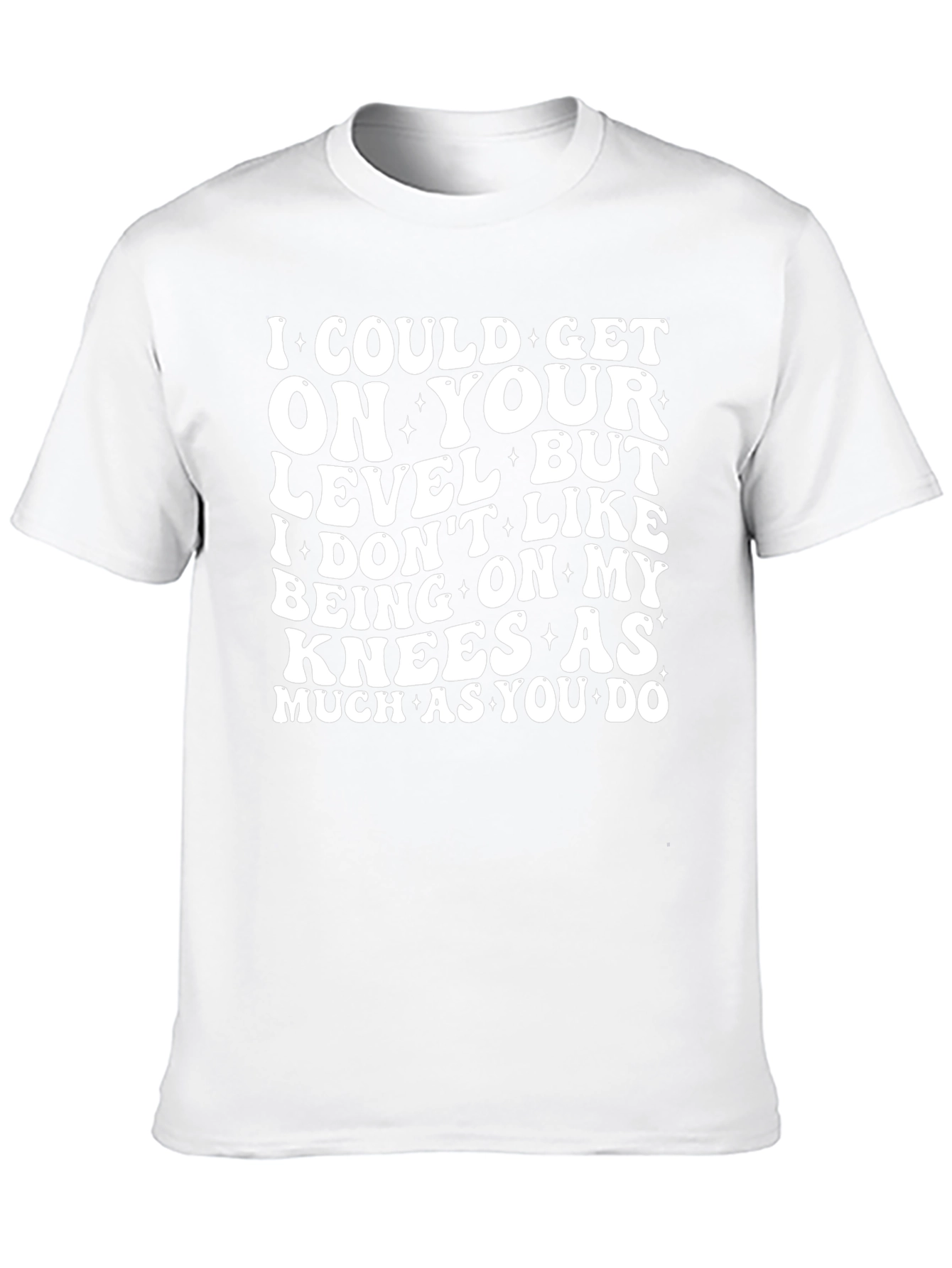 I Could Get On Your Level Graphic Tee
