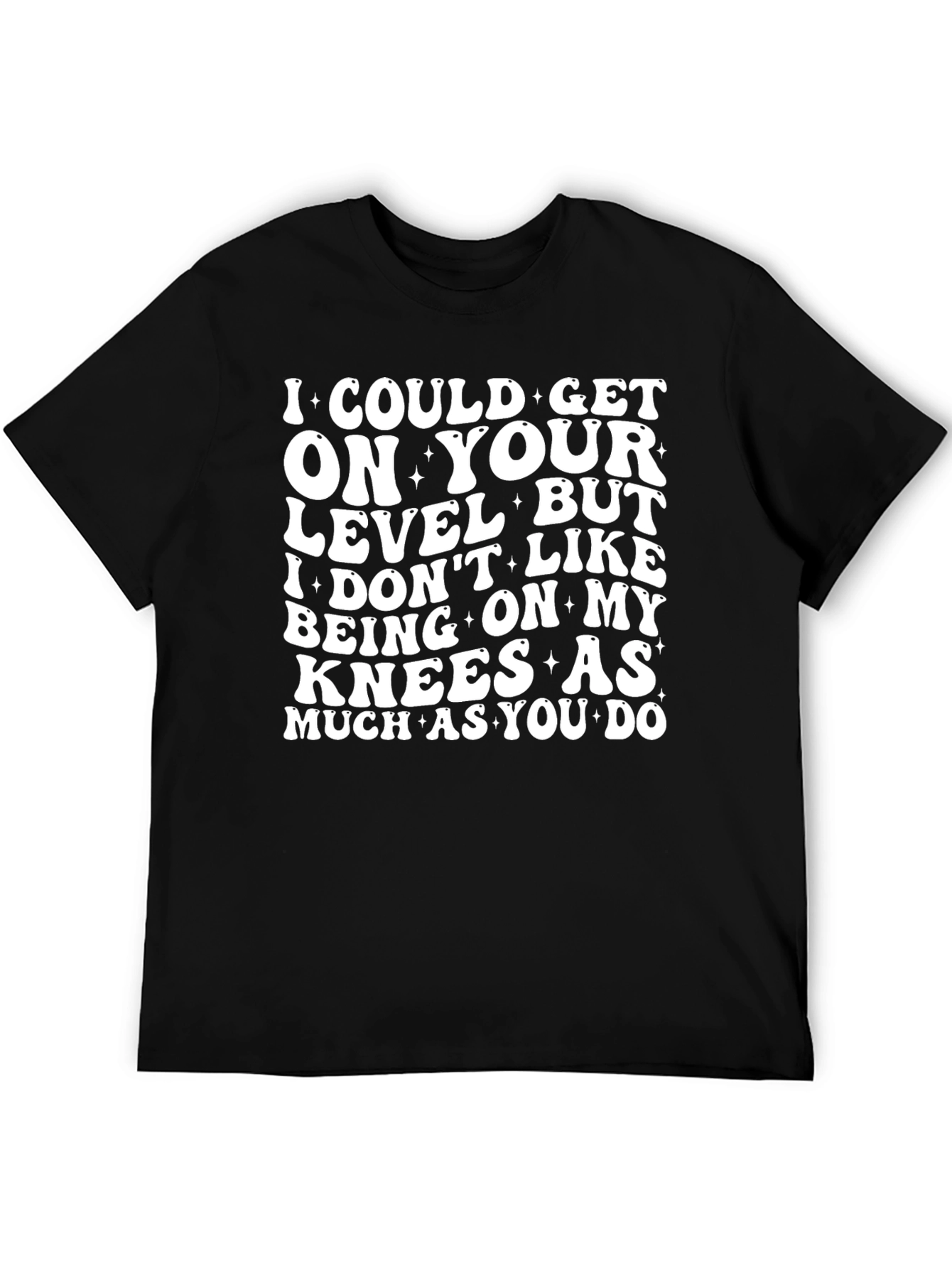 I Could Get On Your Level Graphic Tee