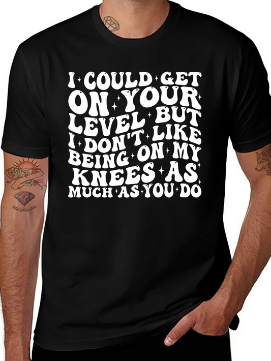 I Could Get On Your Level Graphic Tee