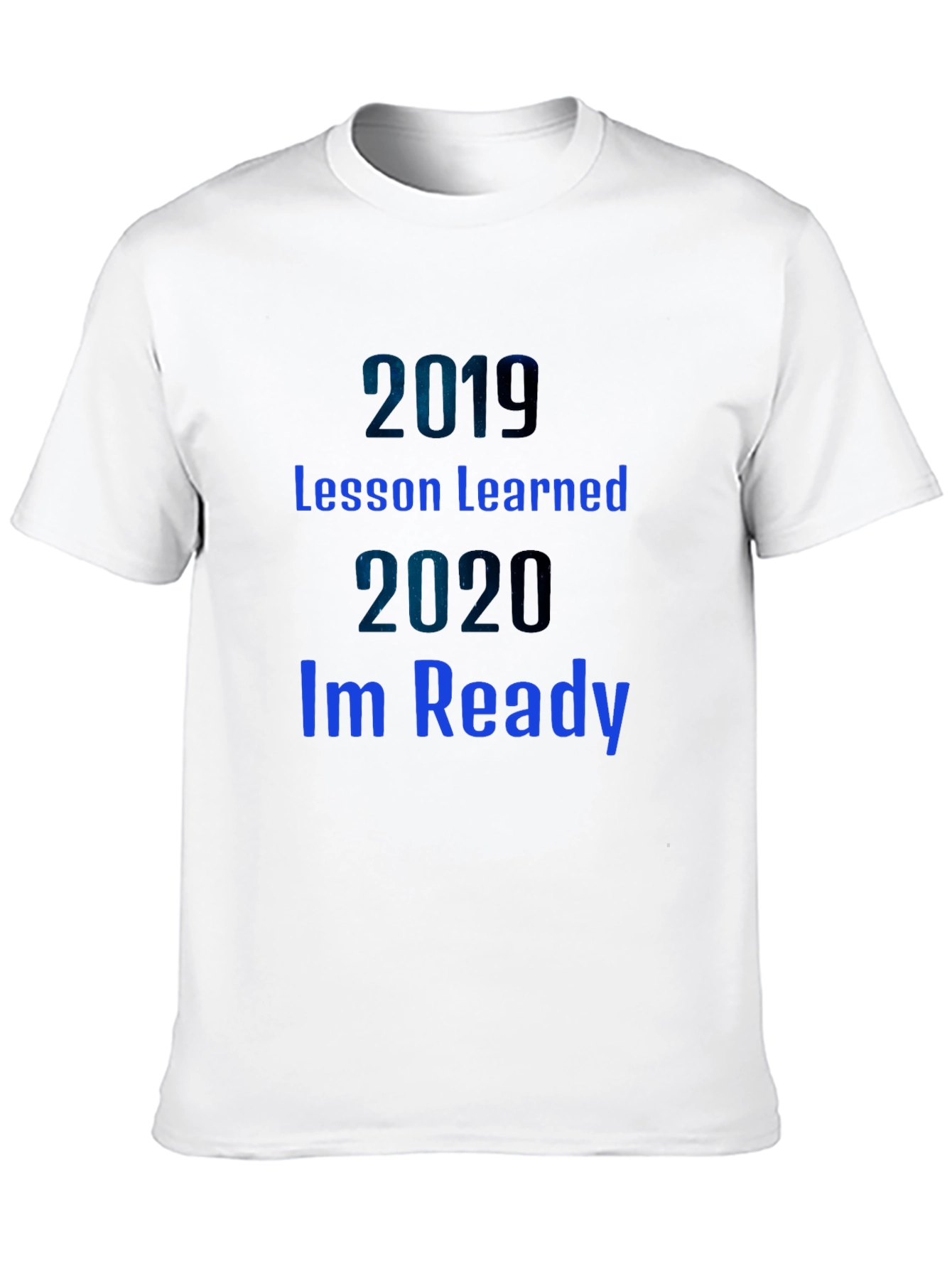 2019 Lesson Learned 2020 Im Ready Black T-Shirt
