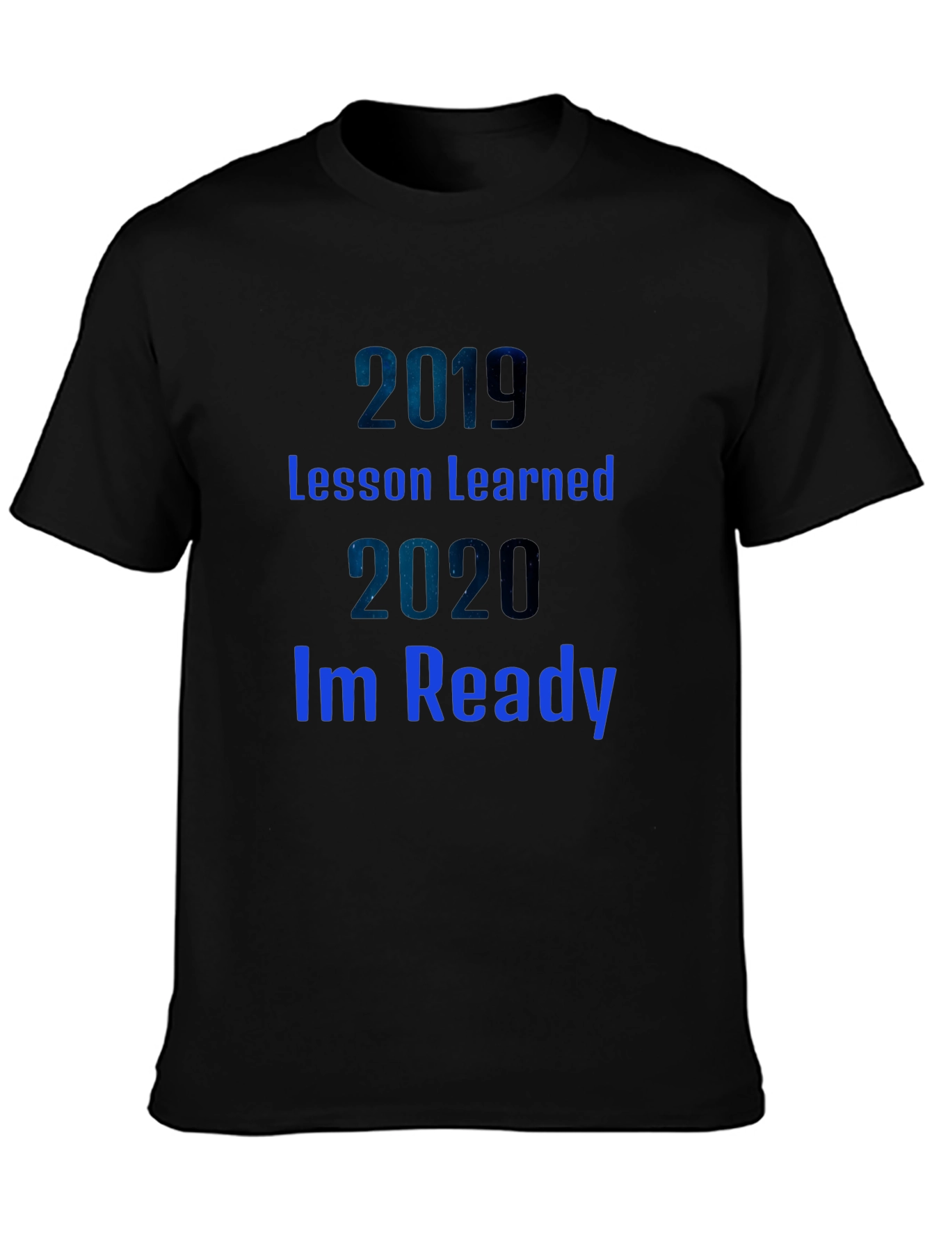 2019 Lesson Learned 2020 Im Ready Black T-Shirt