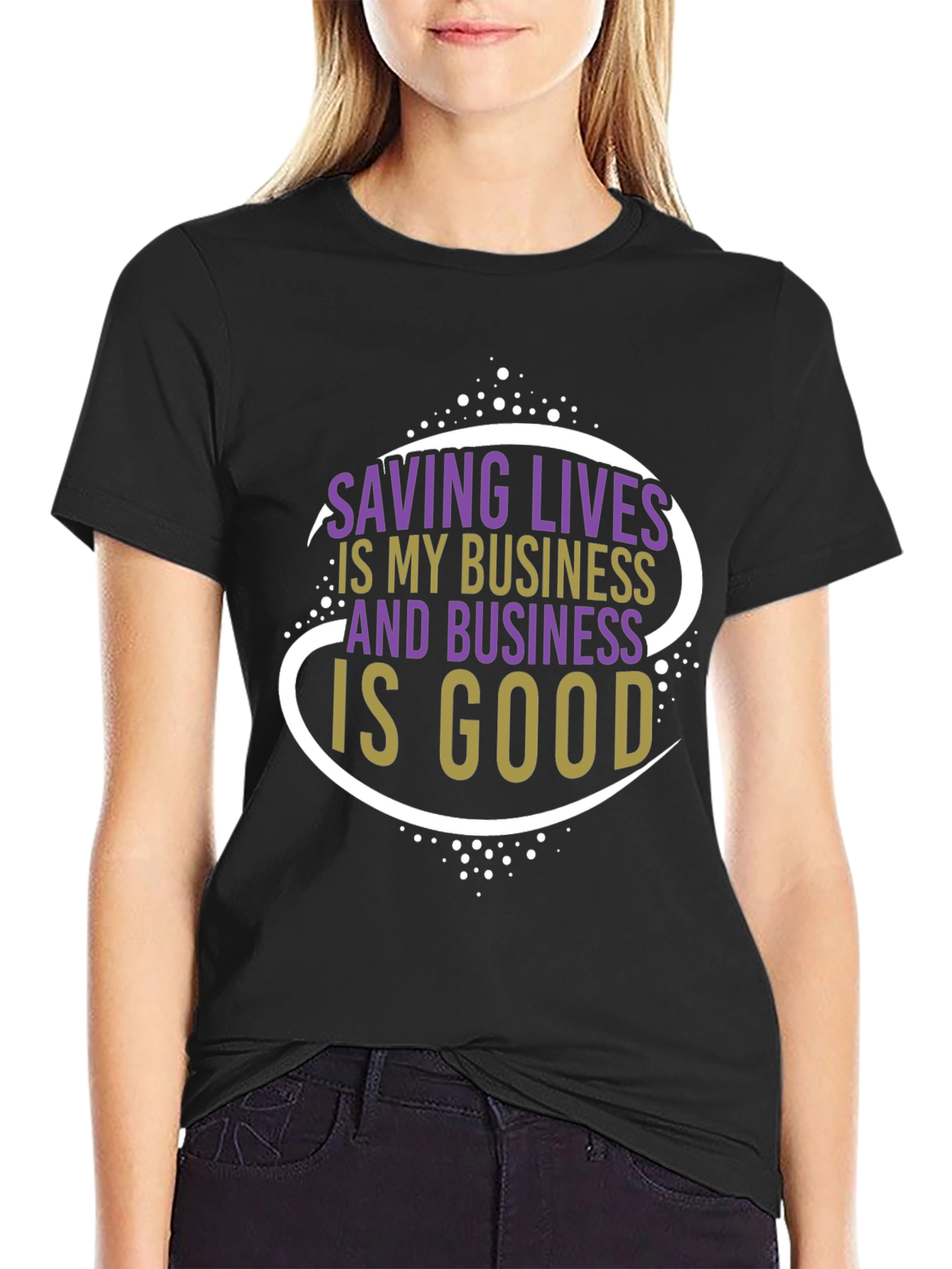 Saving Lives is My Business T-Shirt