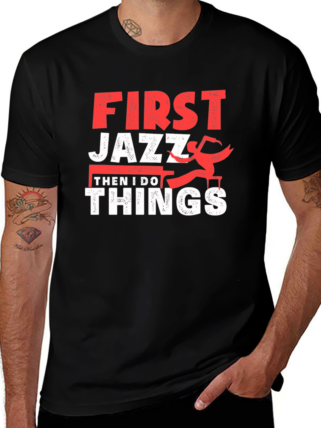 First Jazz Then I Do Things T-Shirt