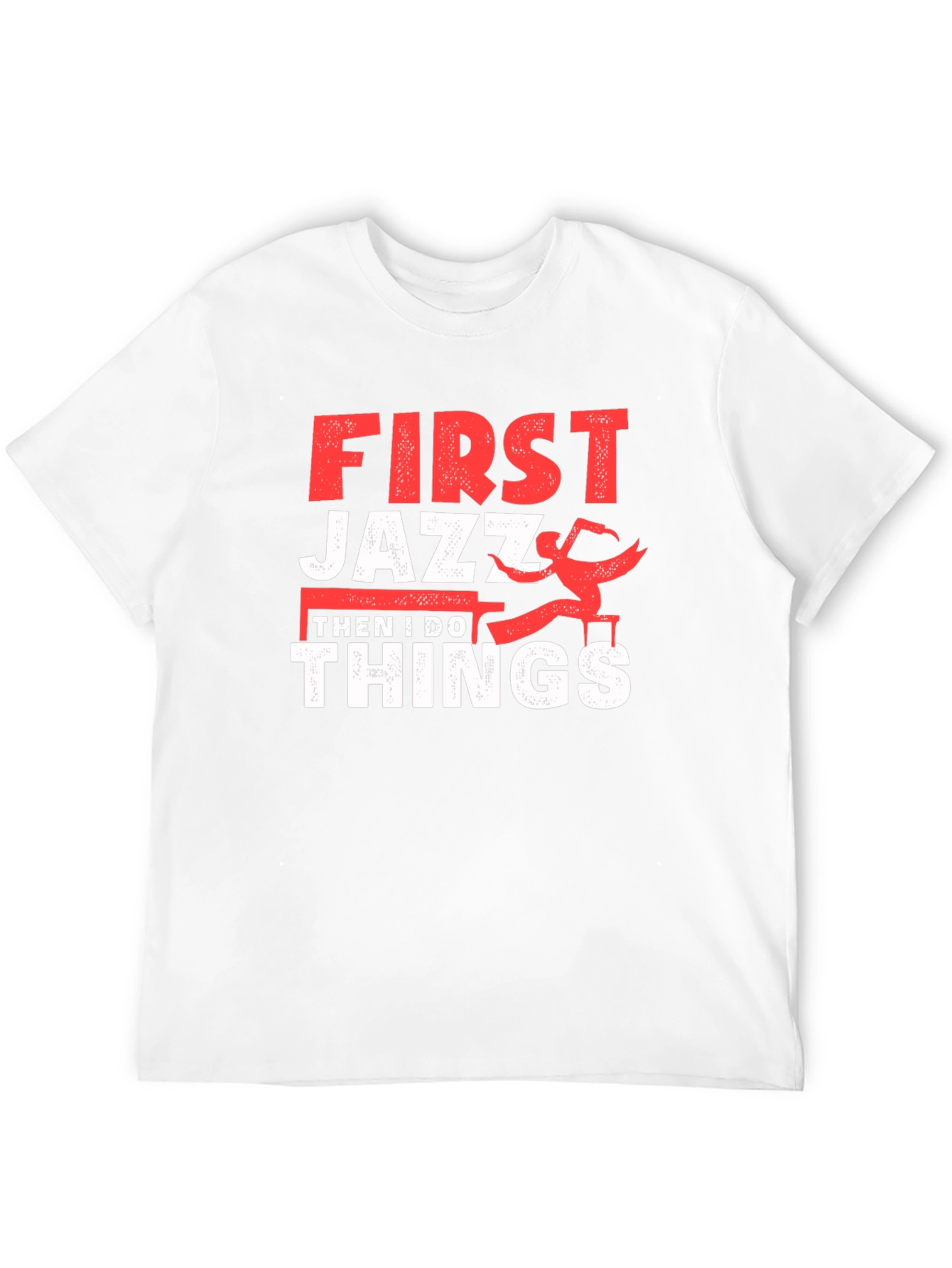 First Jazz Then I Do Things T-Shirt