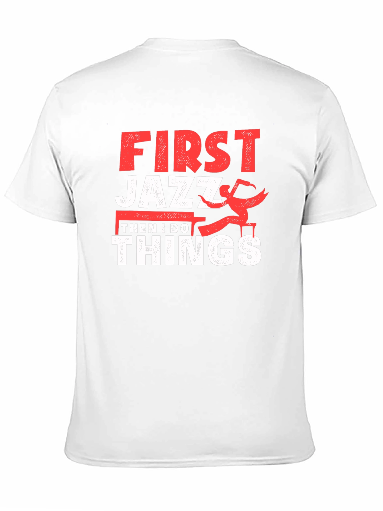 First Jazz Then I Do Things T-Shirt