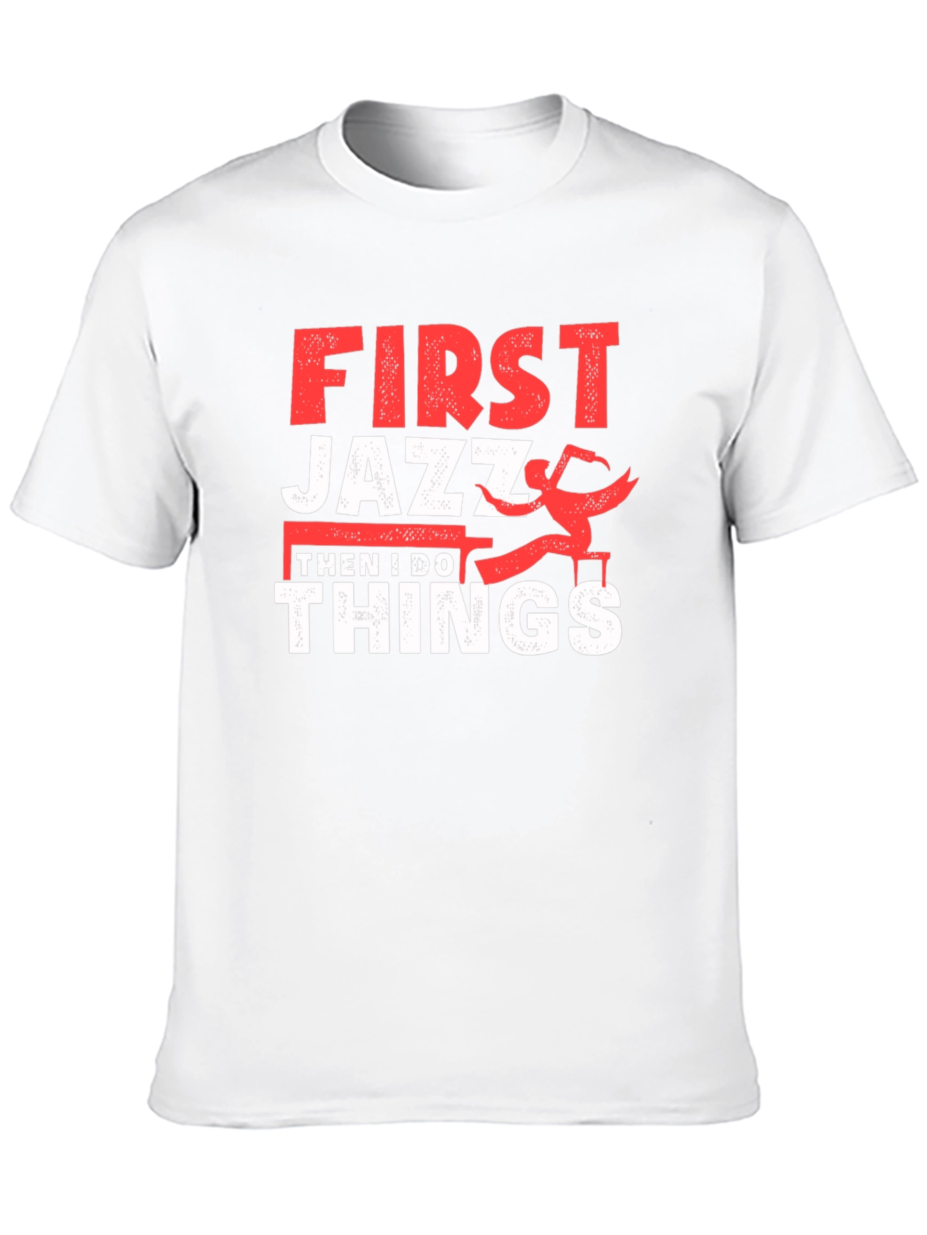 First Jazz Then I Do Things T-Shirt