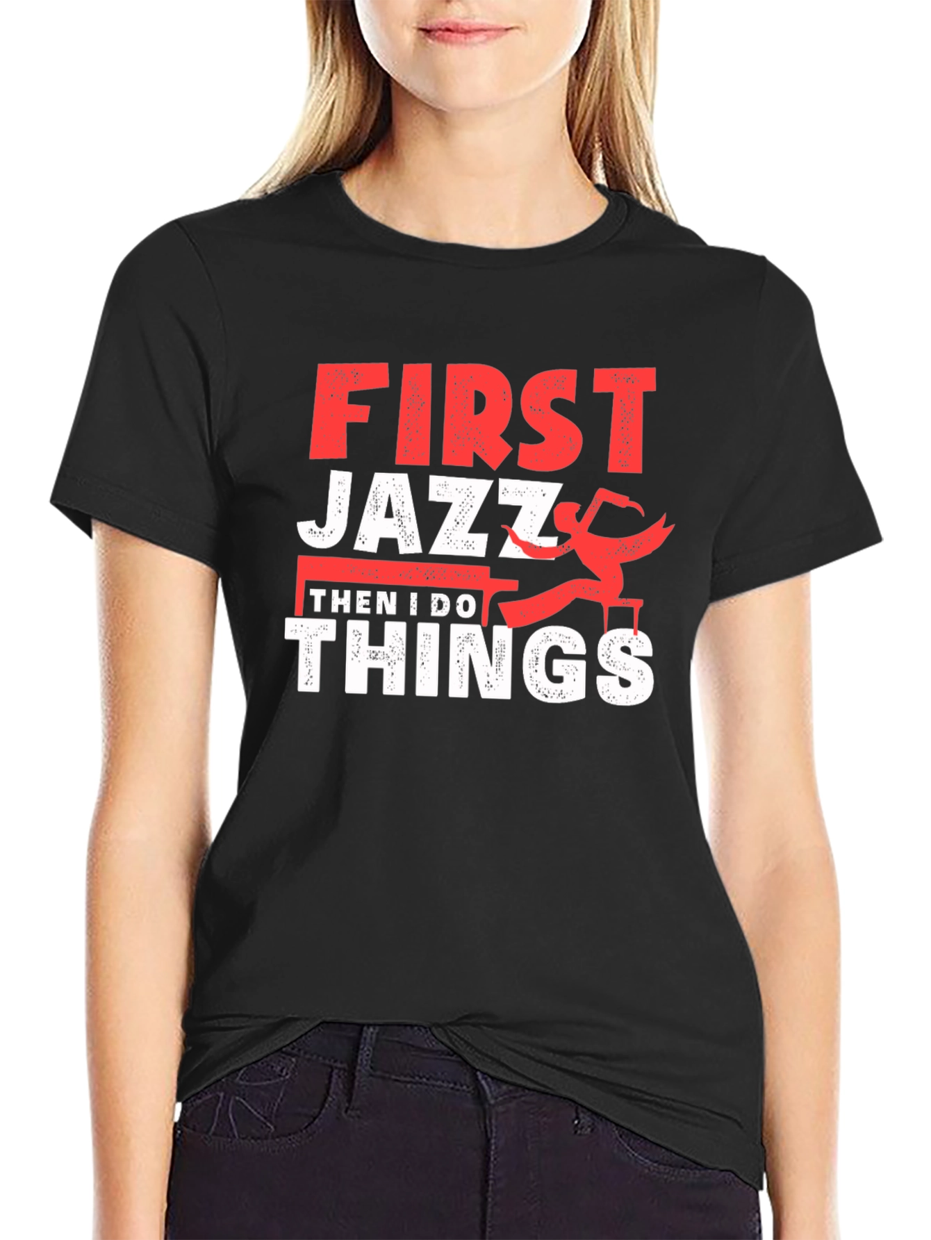 First Jazz Then I Do Things T-Shirt