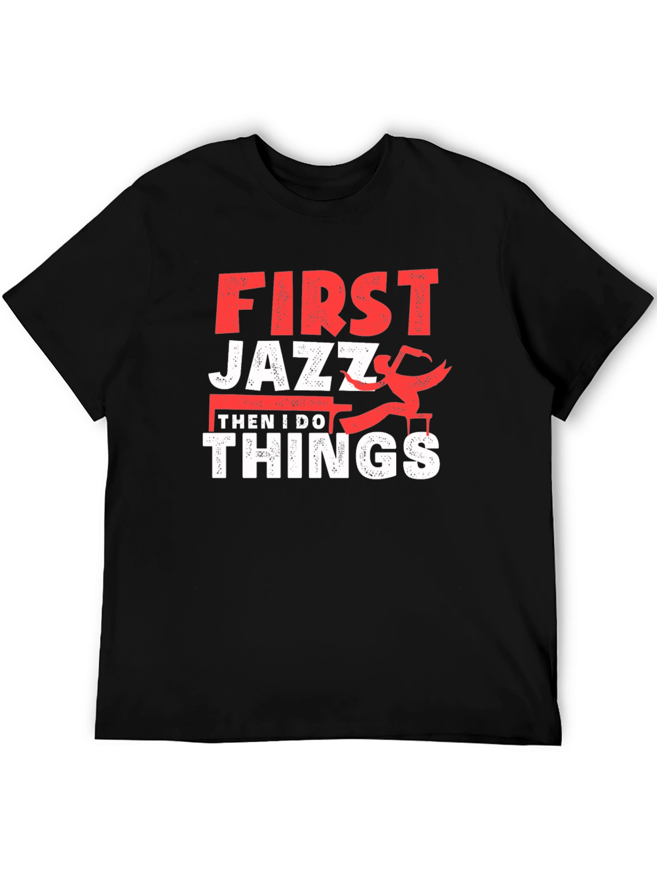 First Jazz Then I Do Things T-Shirt
