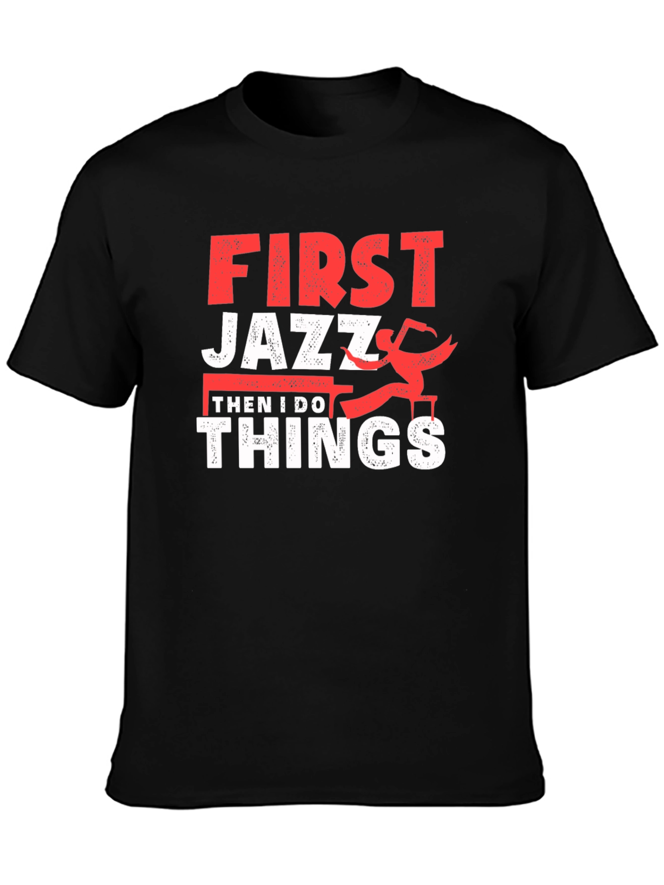 First Jazz Then I Do Things T-Shirt