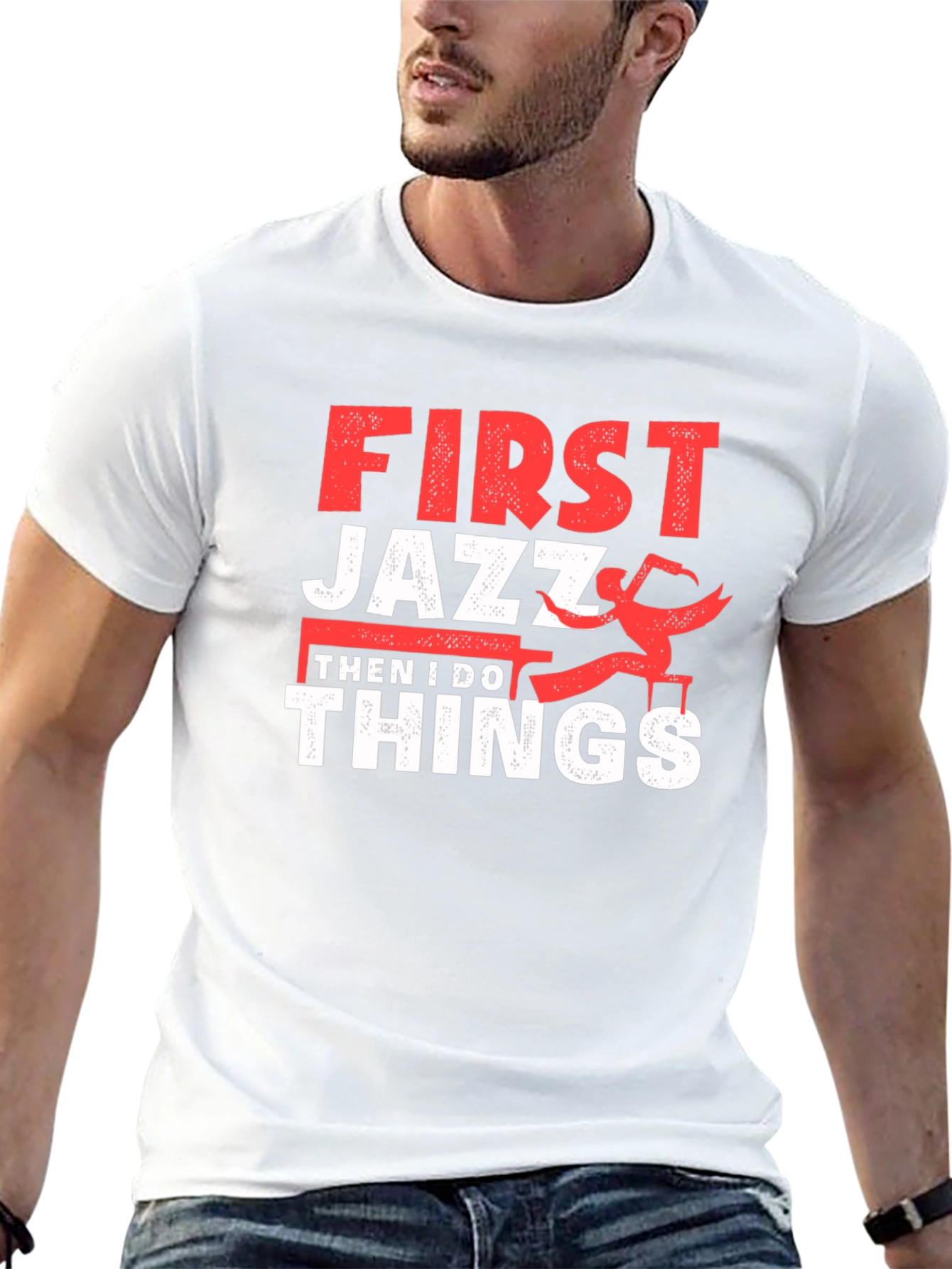 First Jazz Then I Do Things T-Shirt