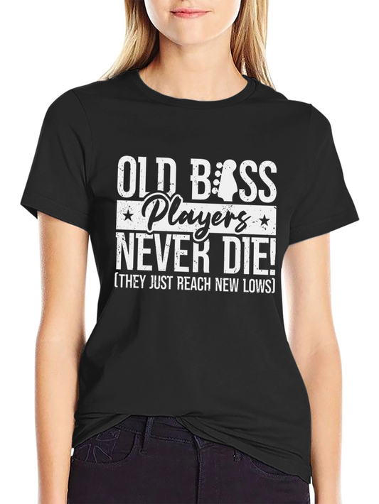 Old Bass Players Never Die Black T-Shirt