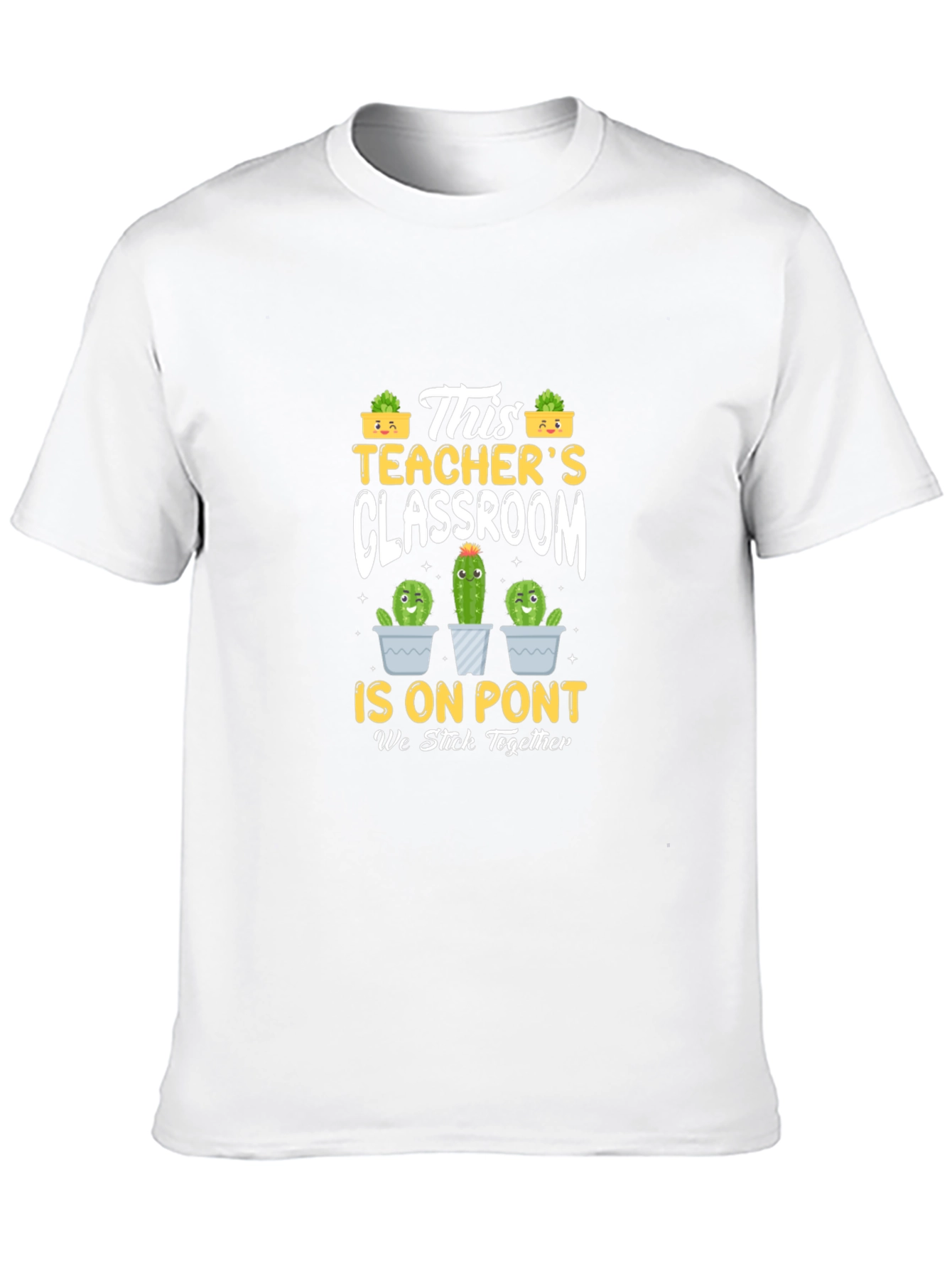 Teachers Classroom Cactus T-Shirt - We Stick Together
