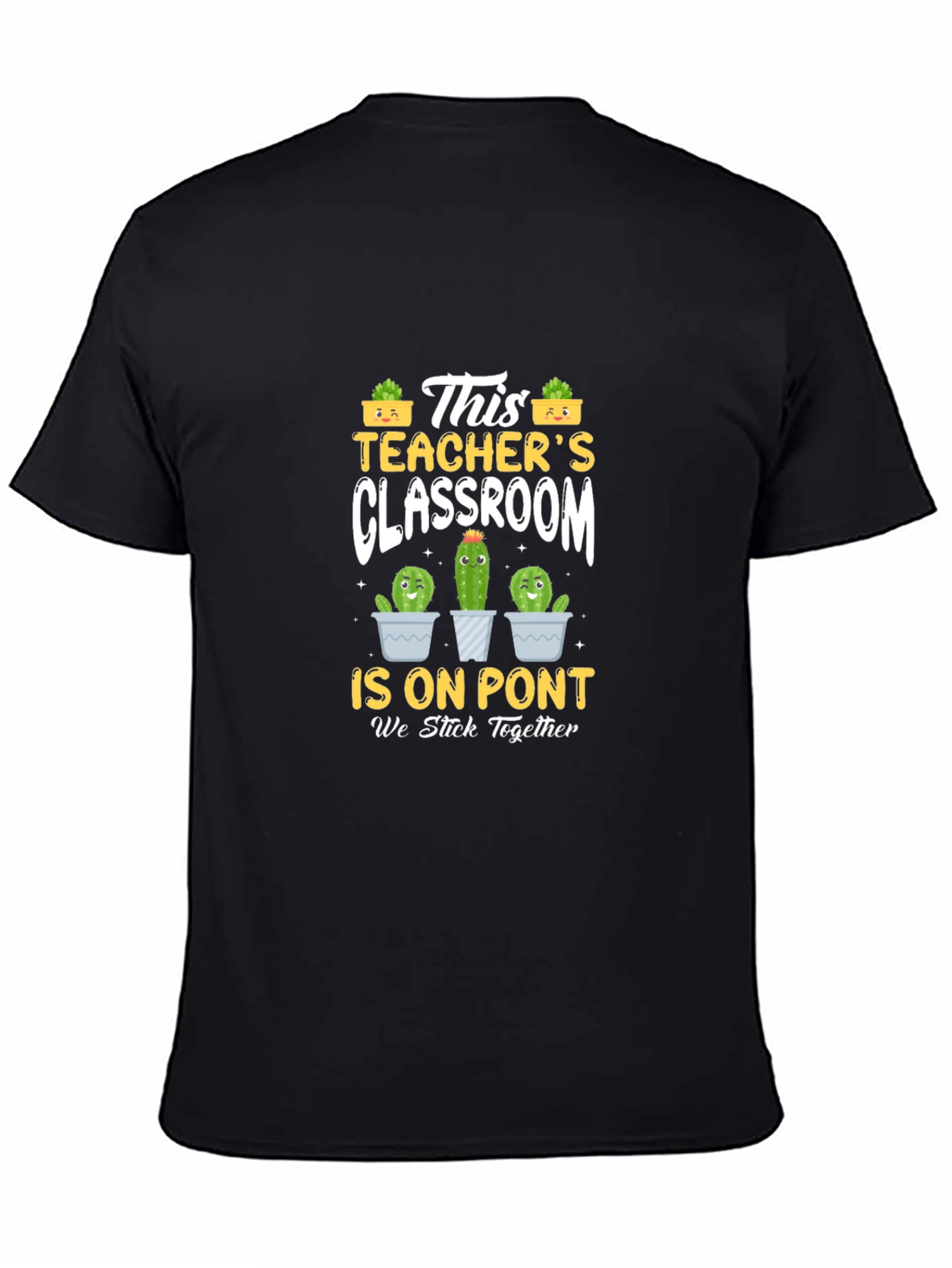 Teachers Classroom Cactus T-Shirt - We Stick Together