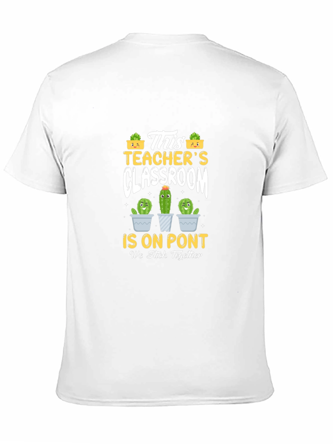 Teachers Classroom Cactus T-Shirt - We Stick Together