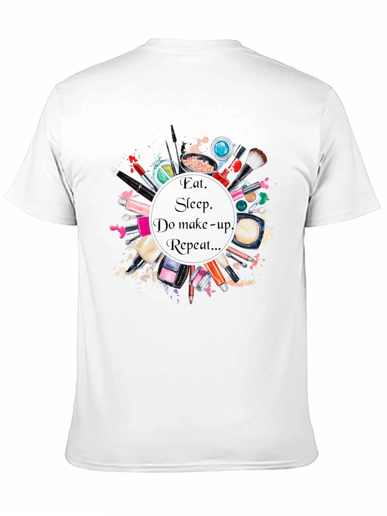 Eat Sleep Makeup Repeat T-Shirt