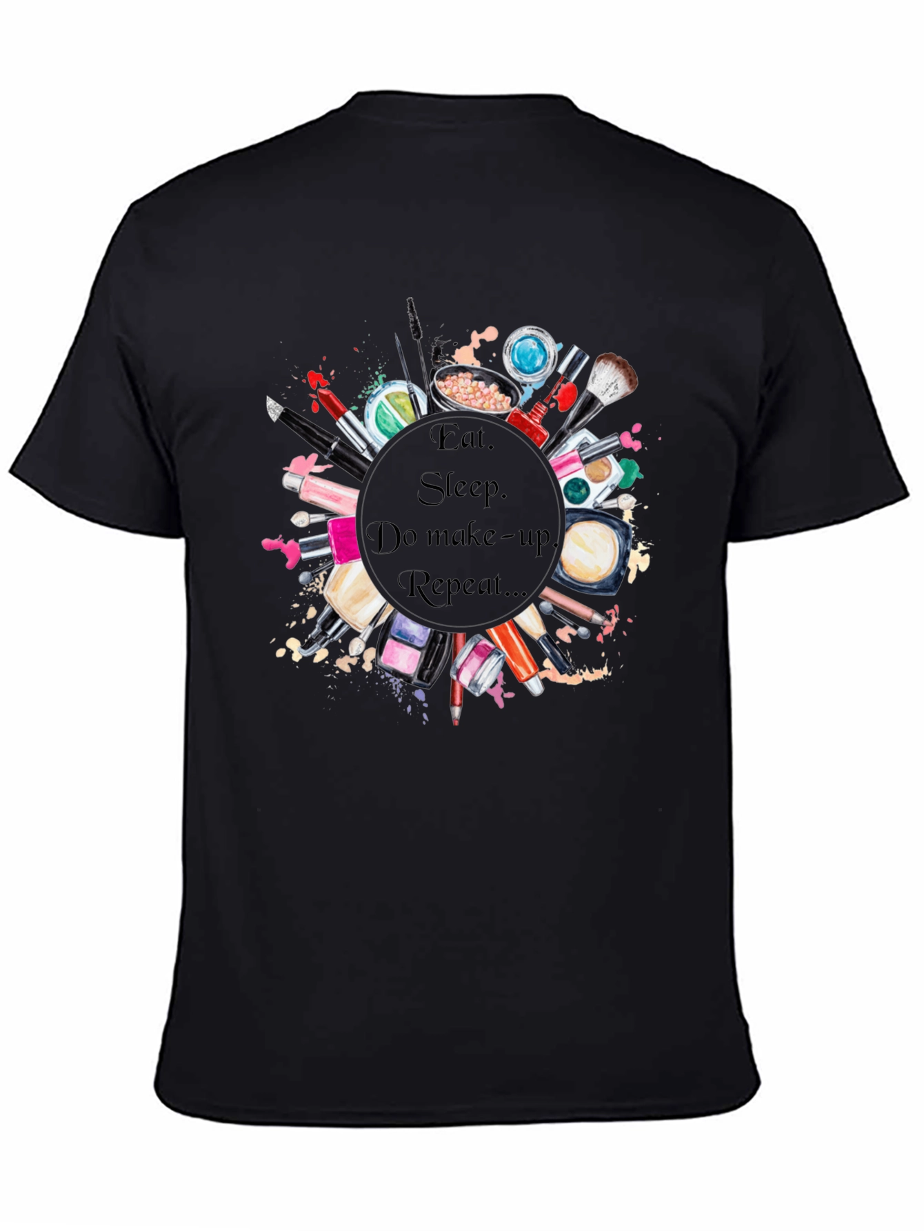 Eat Sleep Makeup Repeat T-Shirt