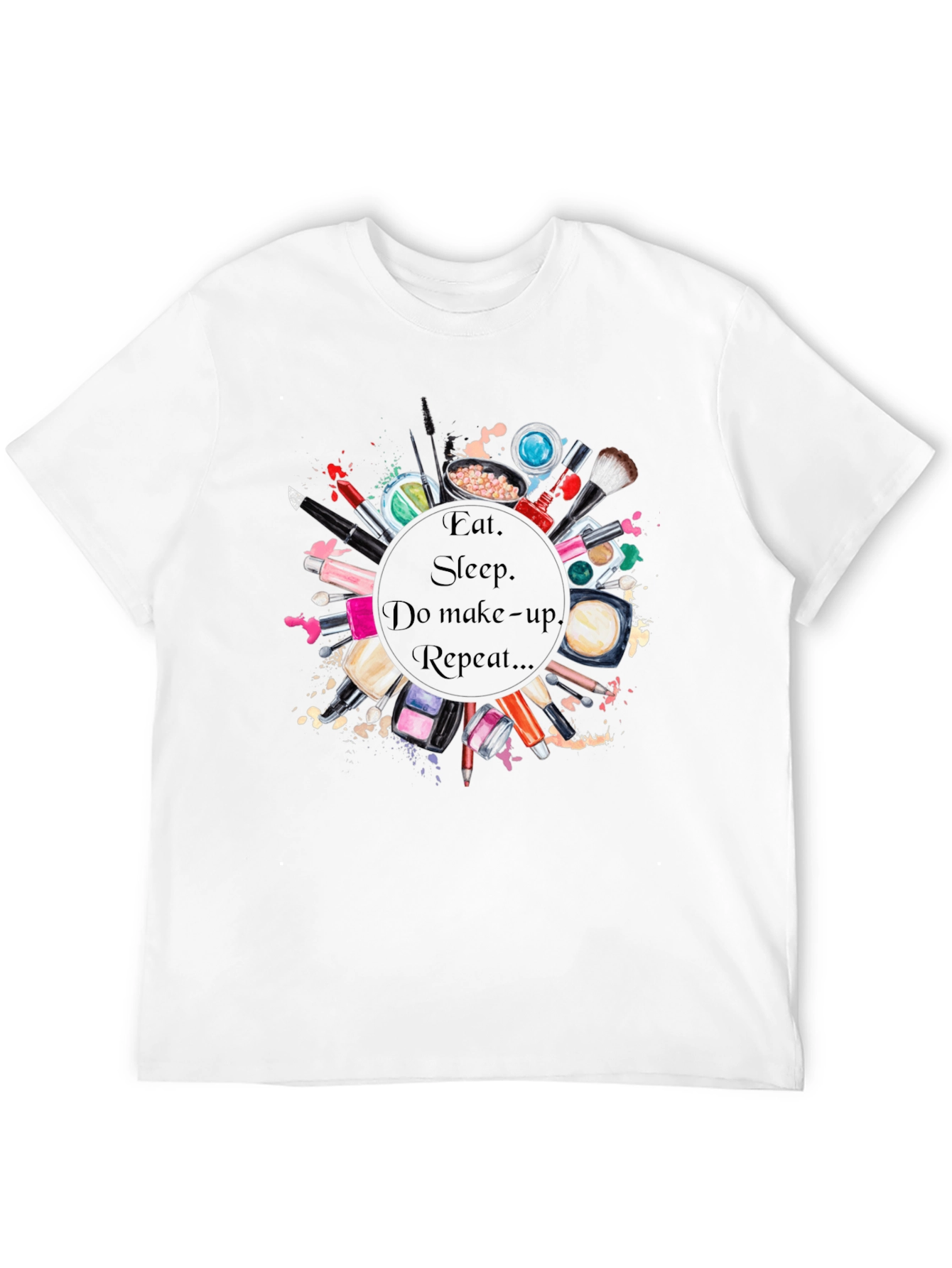 Eat Sleep Makeup Repeat T-Shirt