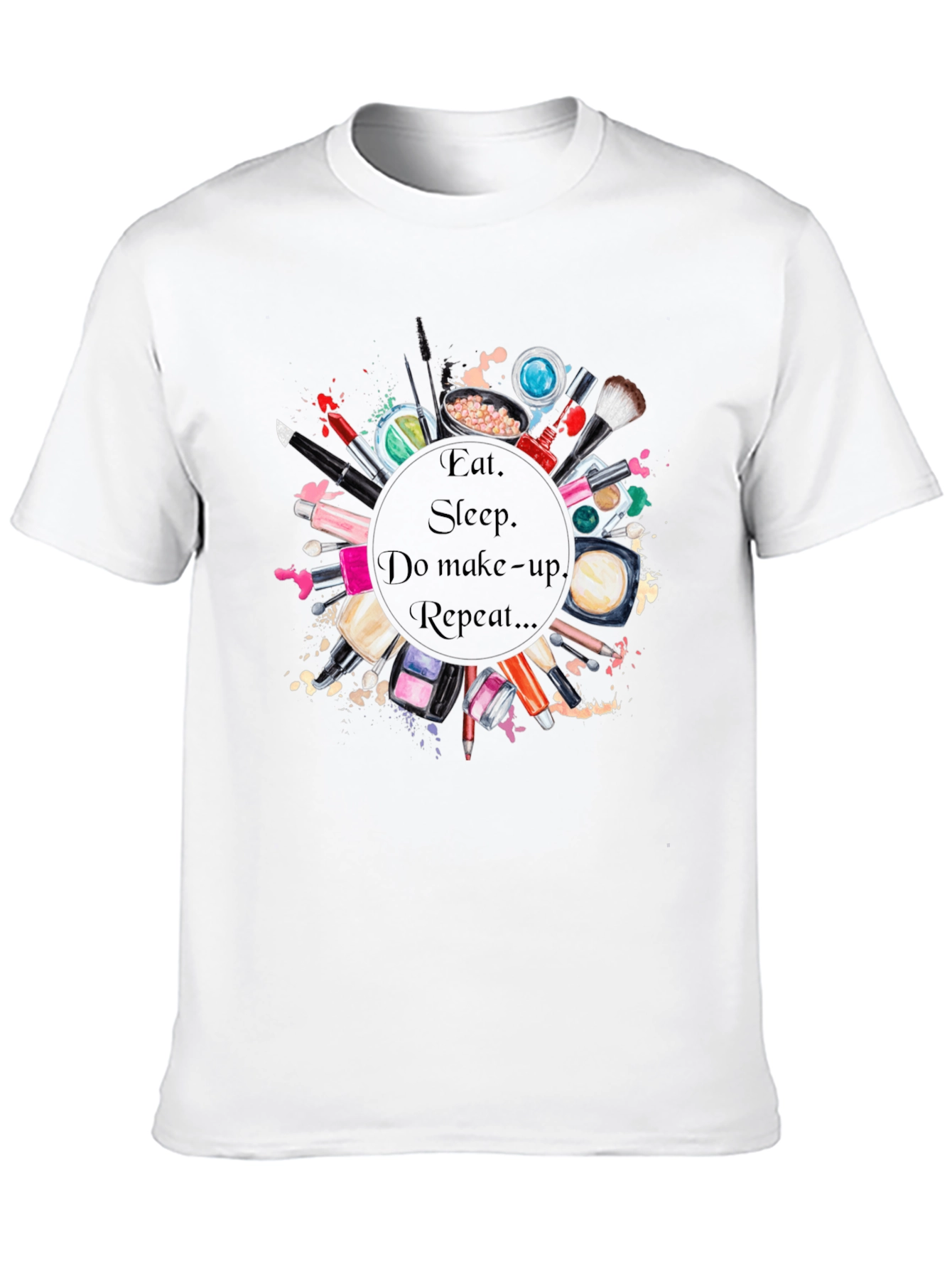 Eat Sleep Makeup Repeat T-Shirt