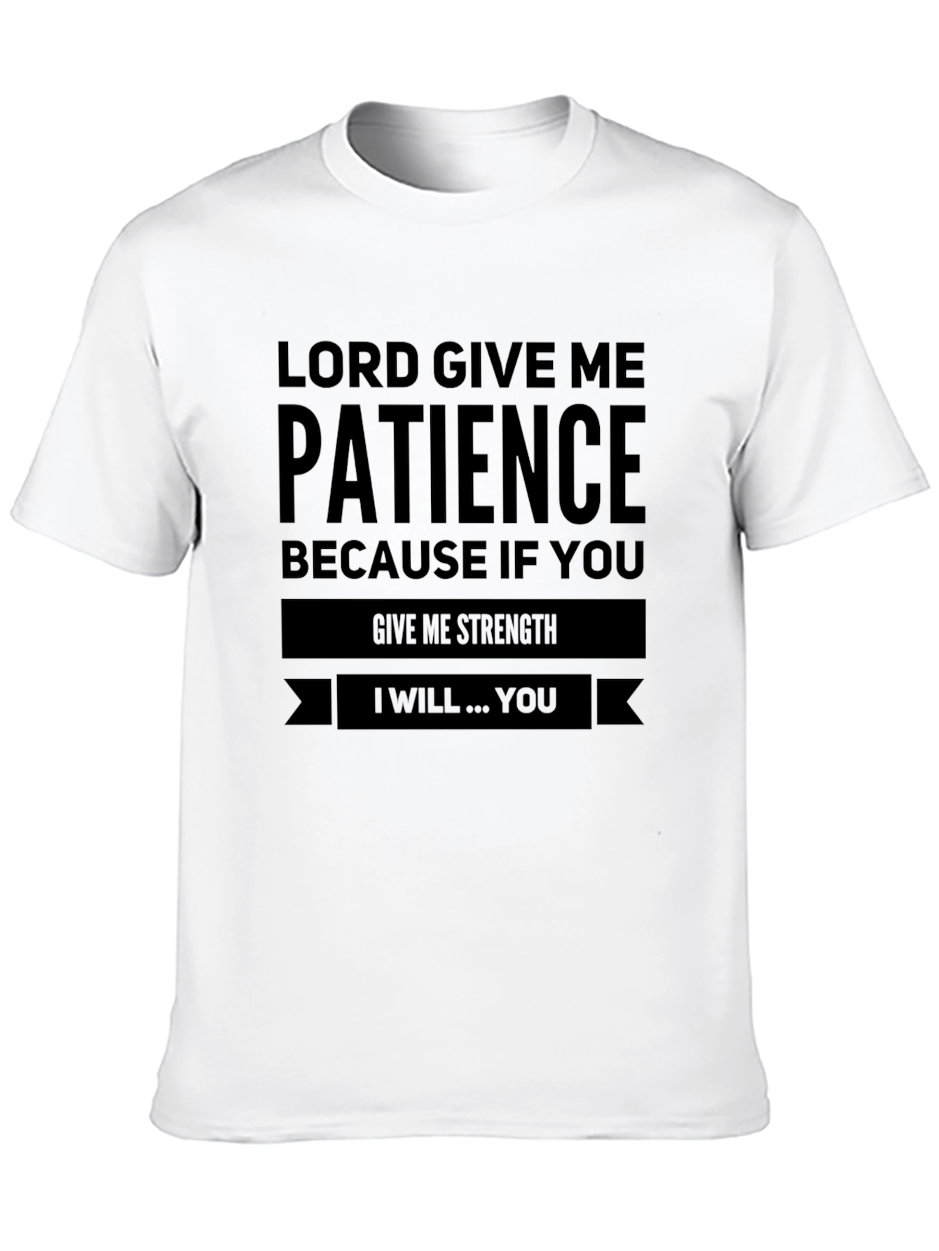 Lord Give Me Patience Graphic Tee