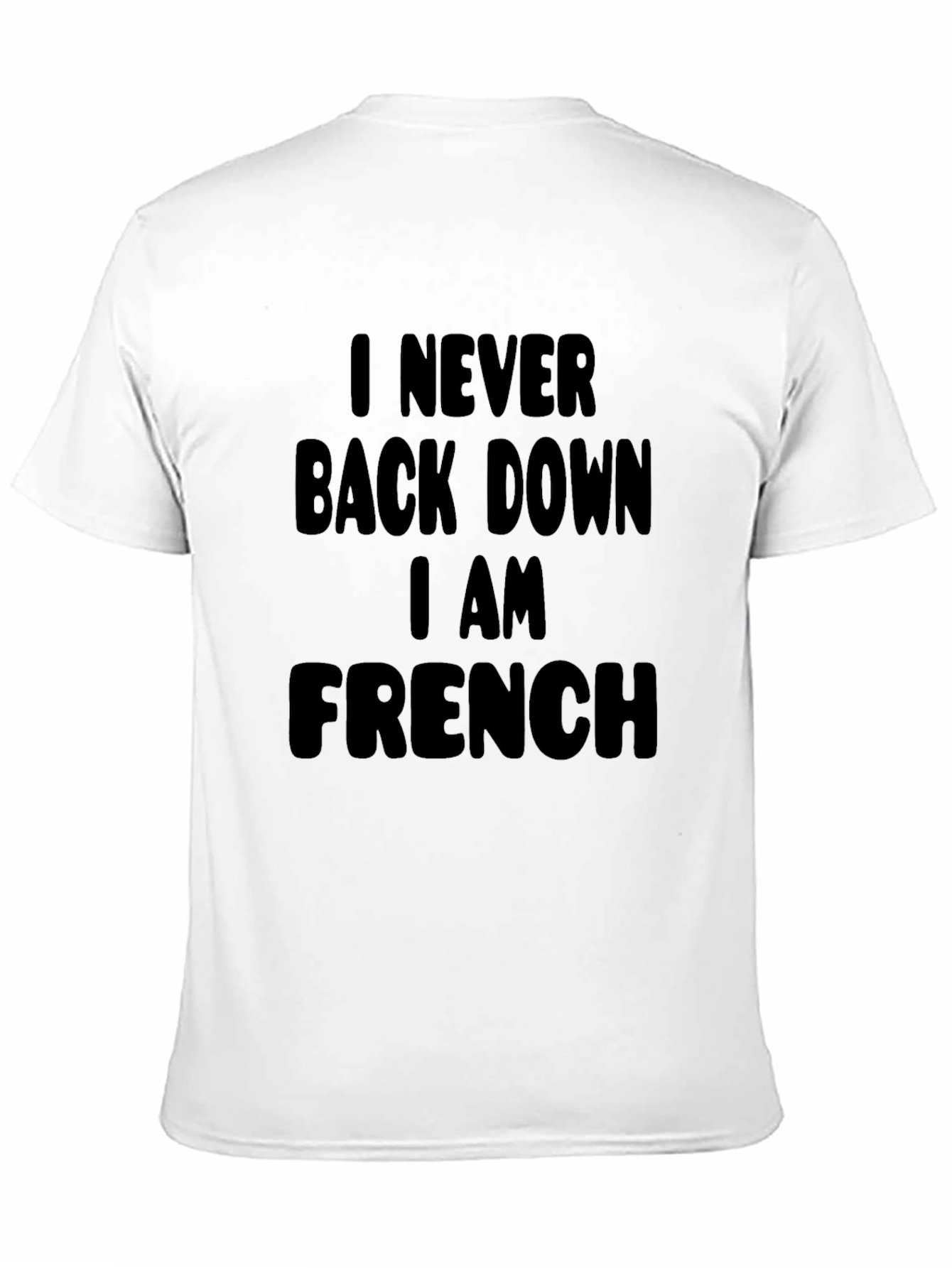 I Never Back Down I Am French T-Shirt
