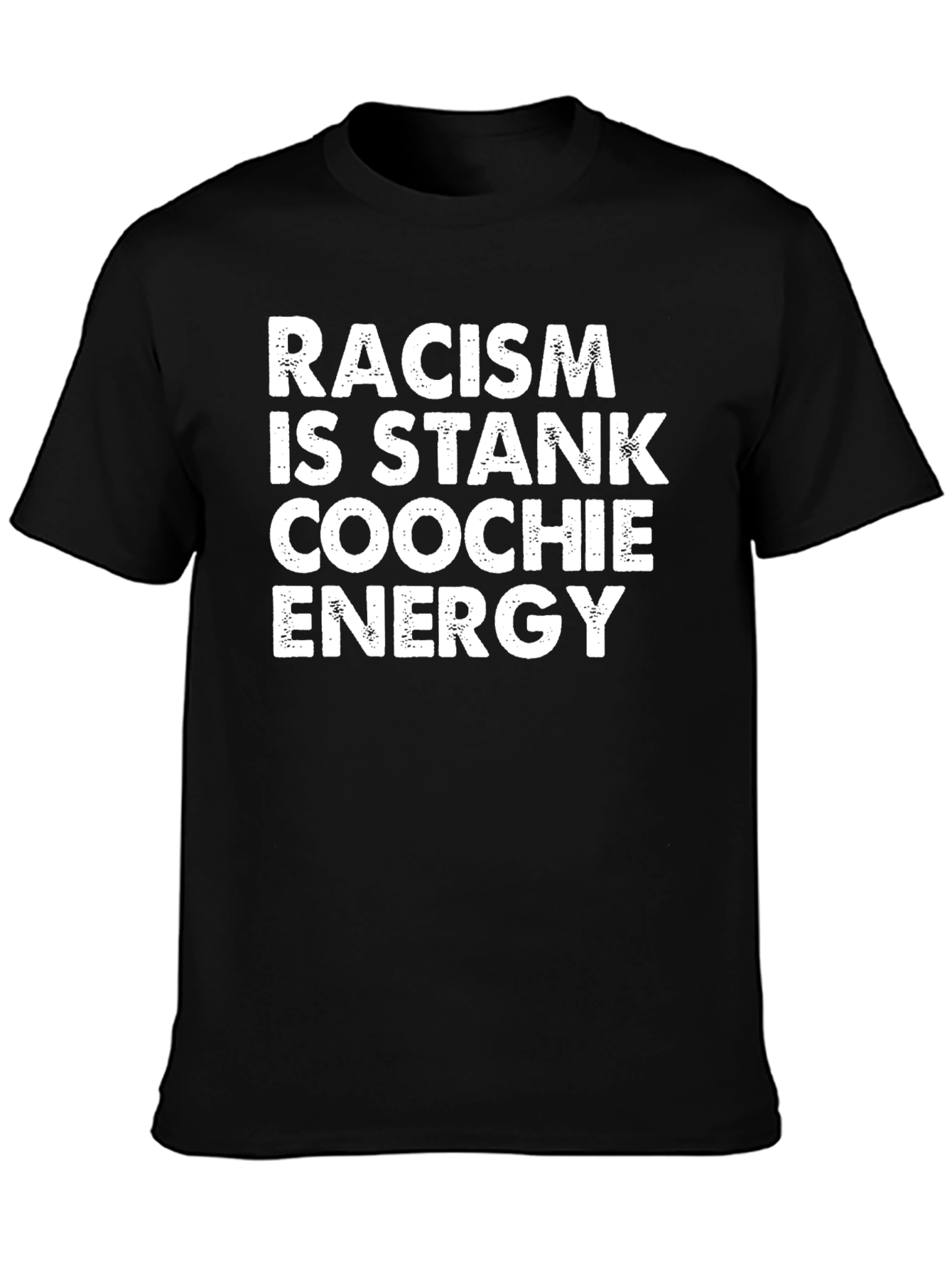 Racism is Stank Coochie Energy Tee