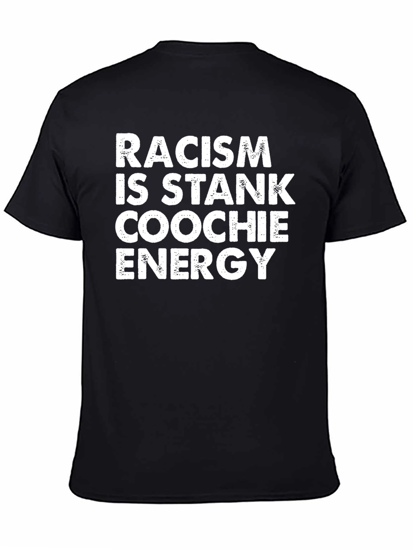 Racism is Stank Coochie Energy Tee