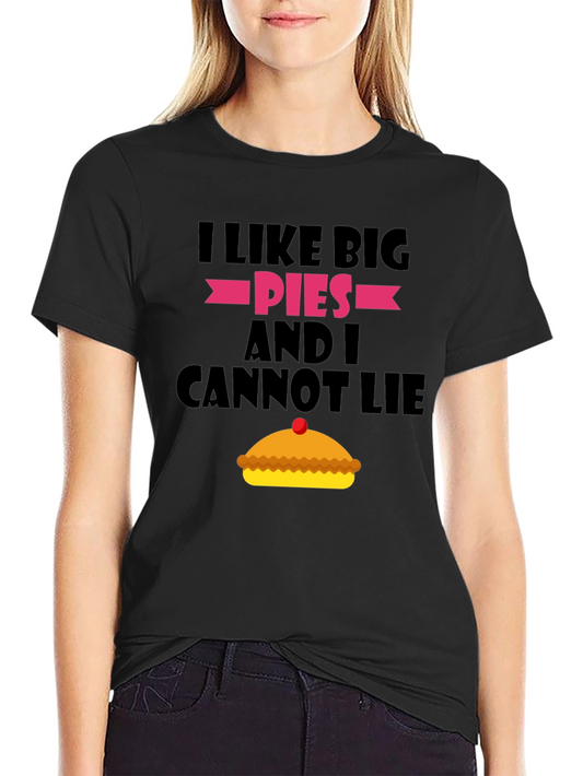 I Like Big Pies T-Shirt - Funny Dessert Lover Tee