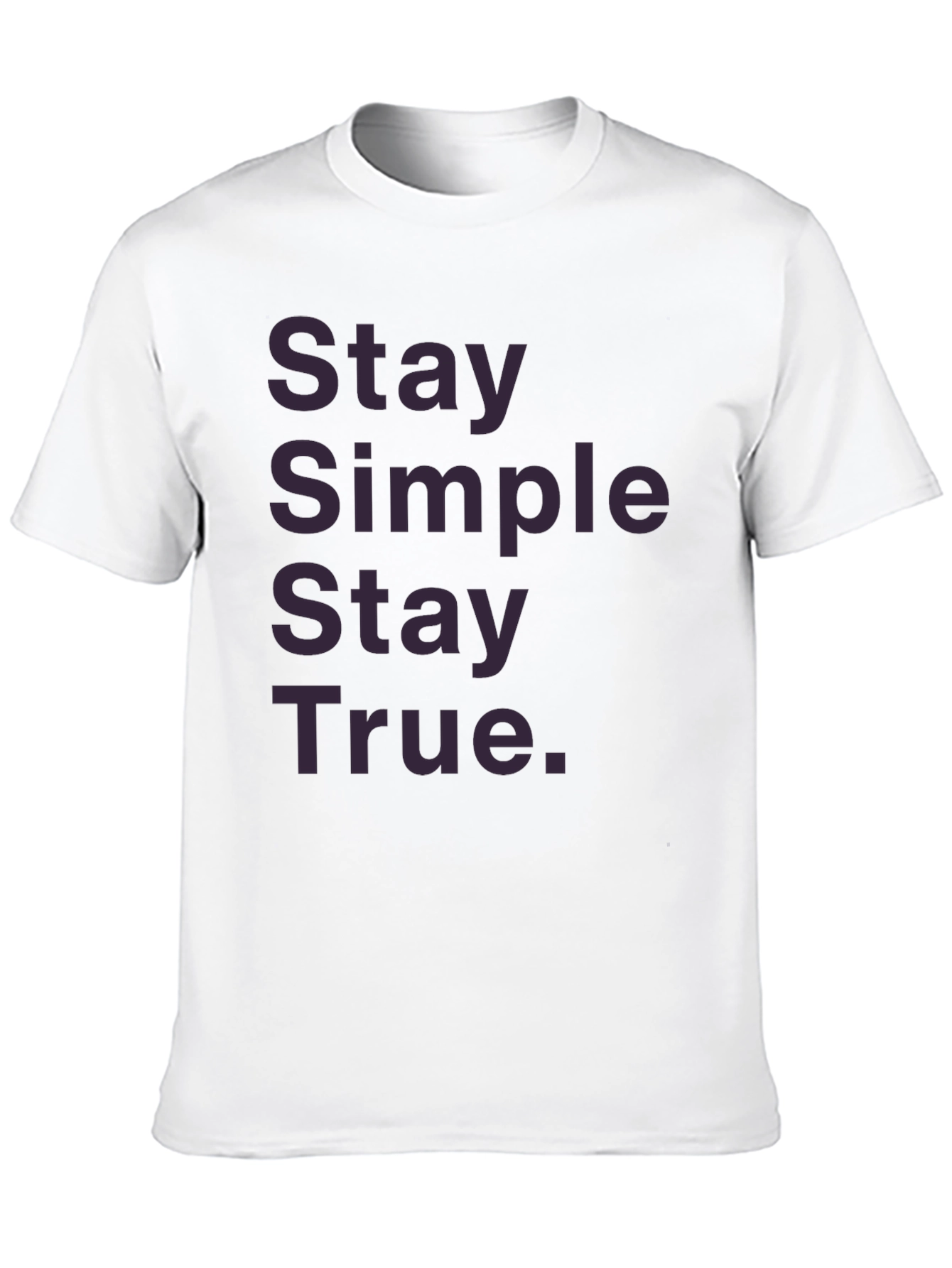 Stay Simple Stay True Graphic T-Shirt
