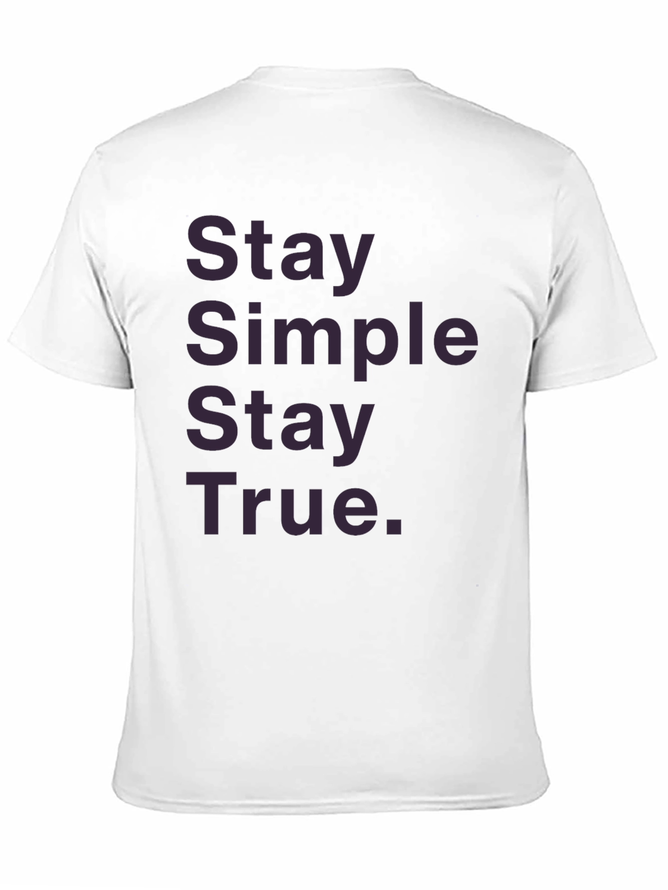 Stay Simple Stay True Graphic T-Shirt