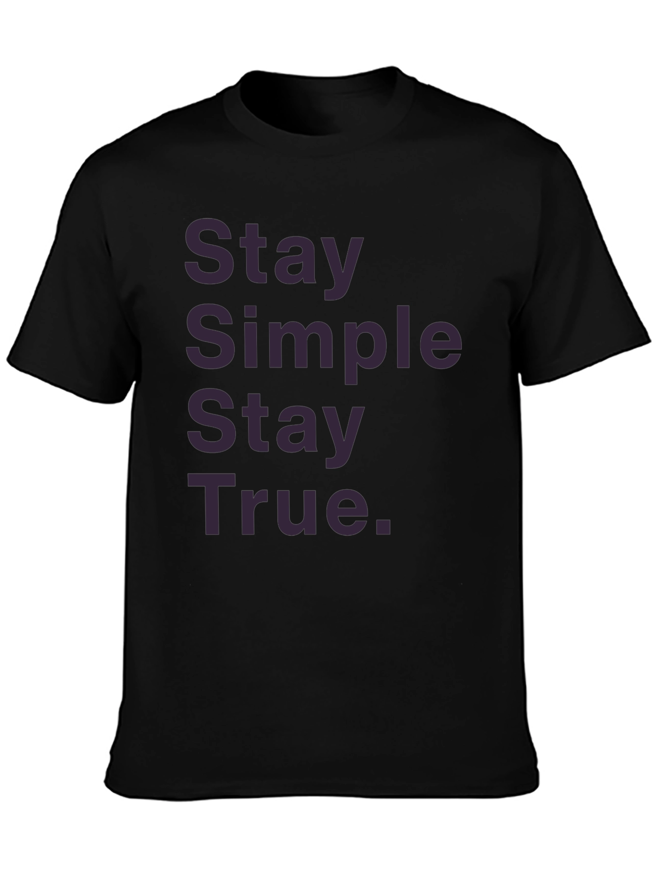 Stay Simple Stay True Graphic T-Shirt