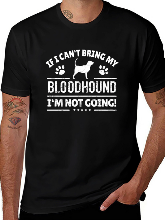 Bloodhound T-Shirt - If I Cant Bring My Dog