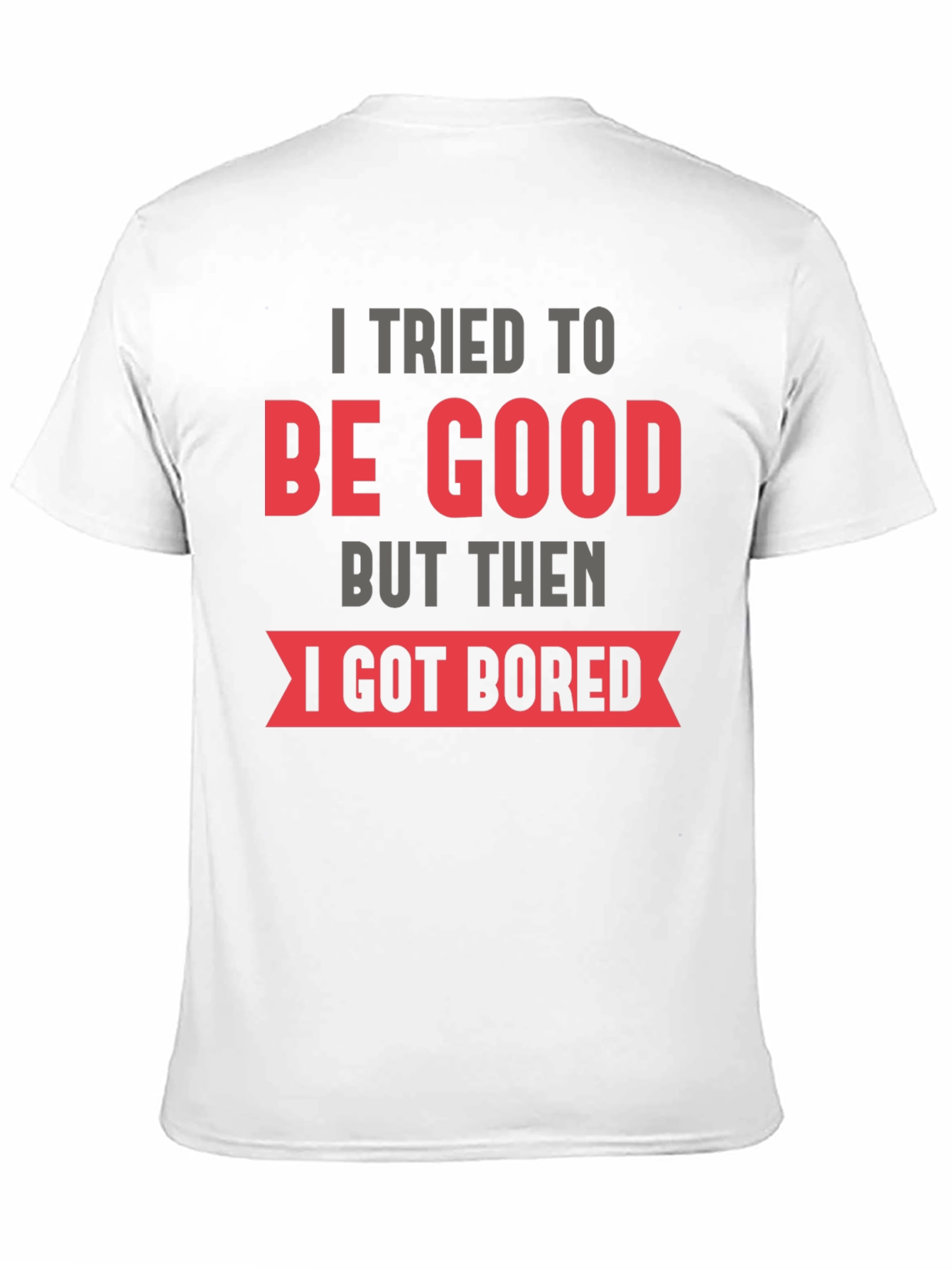 Funny I Tried To Be Good T-Shirt