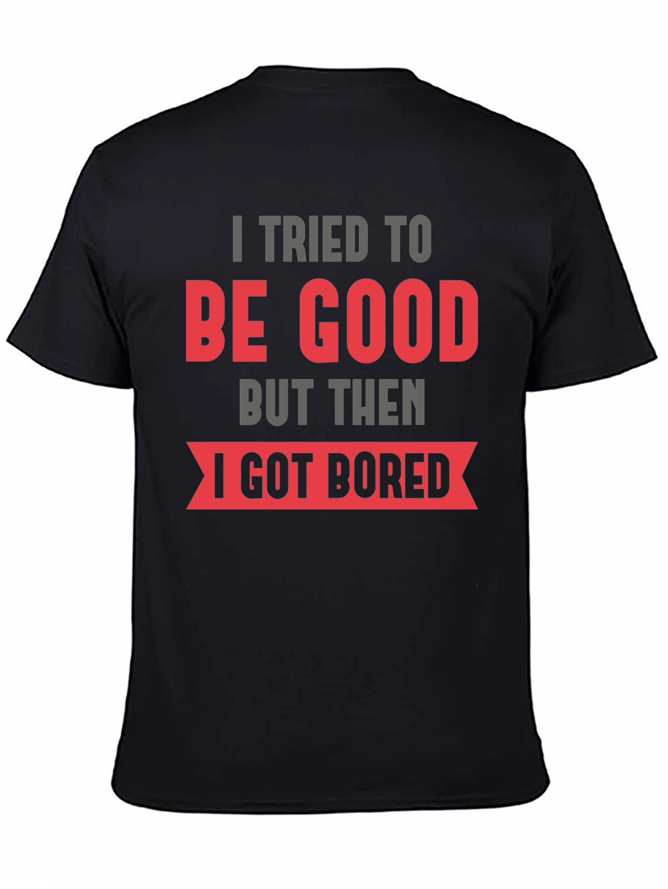Funny I Tried To Be Good T-Shirt