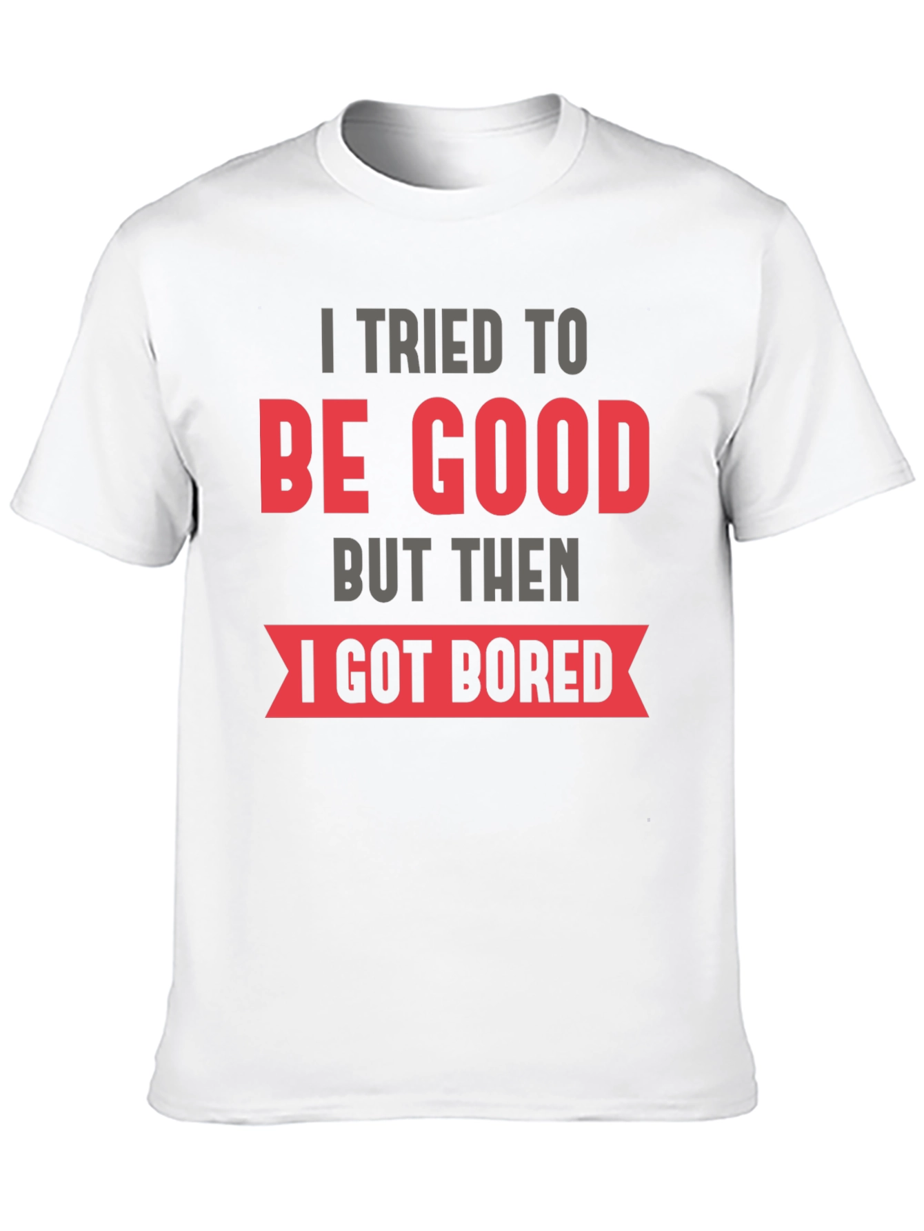 Funny I Tried To Be Good T-Shirt