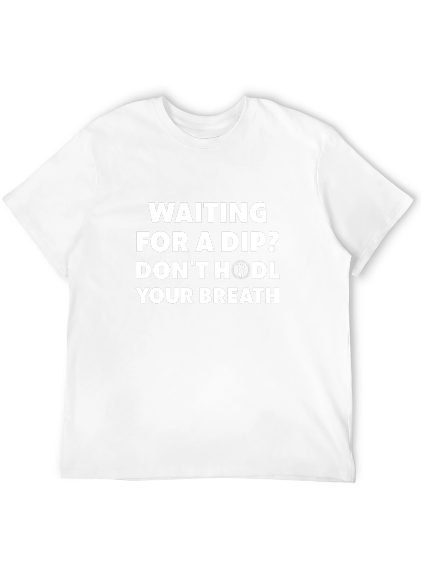 Waiting for a Dip? Bitcoin HODL T-Shirt