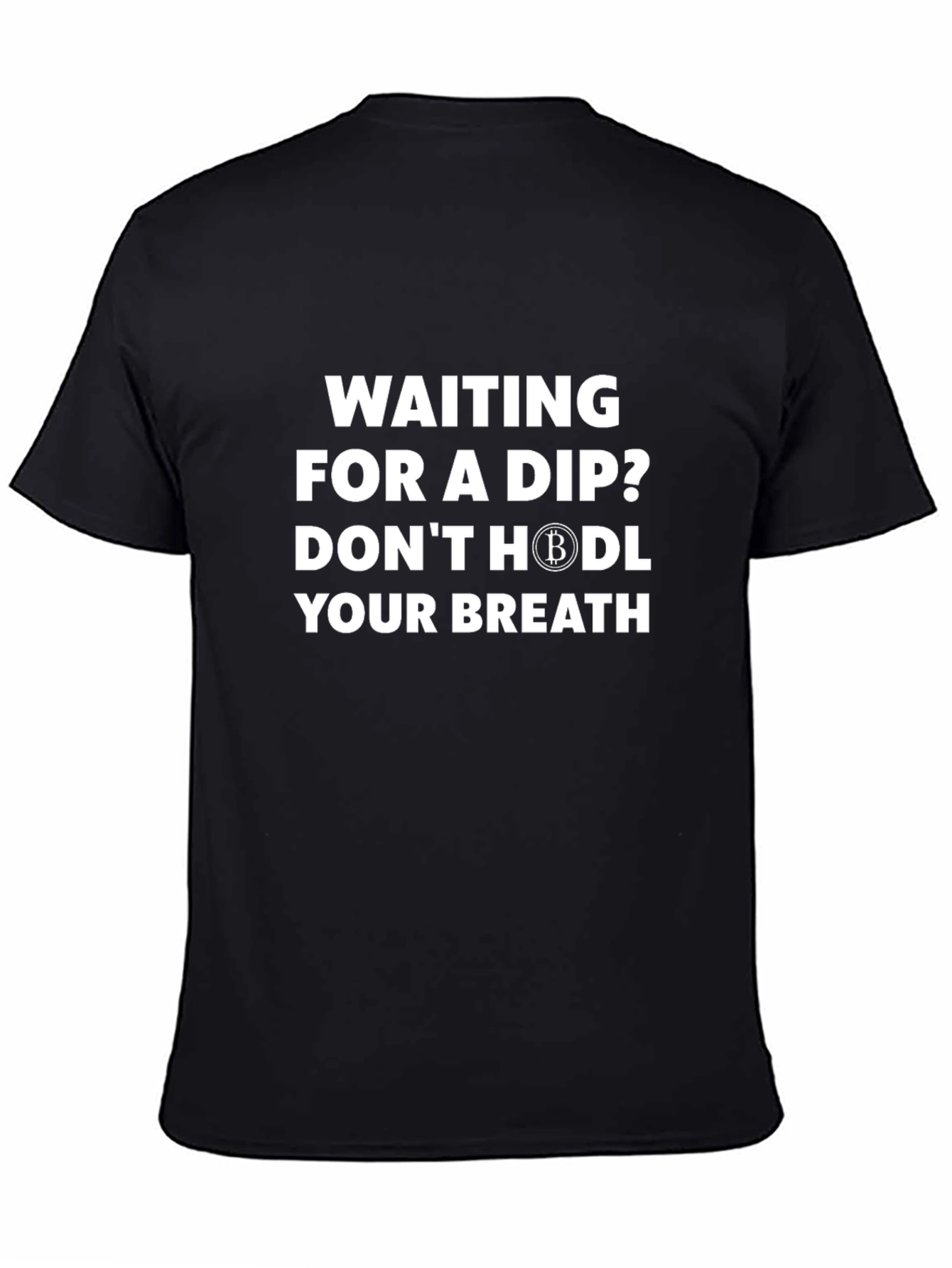 Waiting for a Dip? Bitcoin HODL T-Shirt
